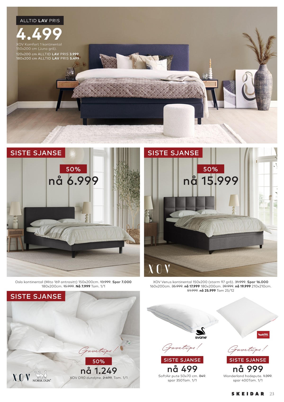 Se Skeidar kundeavis for uge 27 på Tilbudsuken.no. Se gode tilbud på mange varer. Les kundeavisen her! Side 23