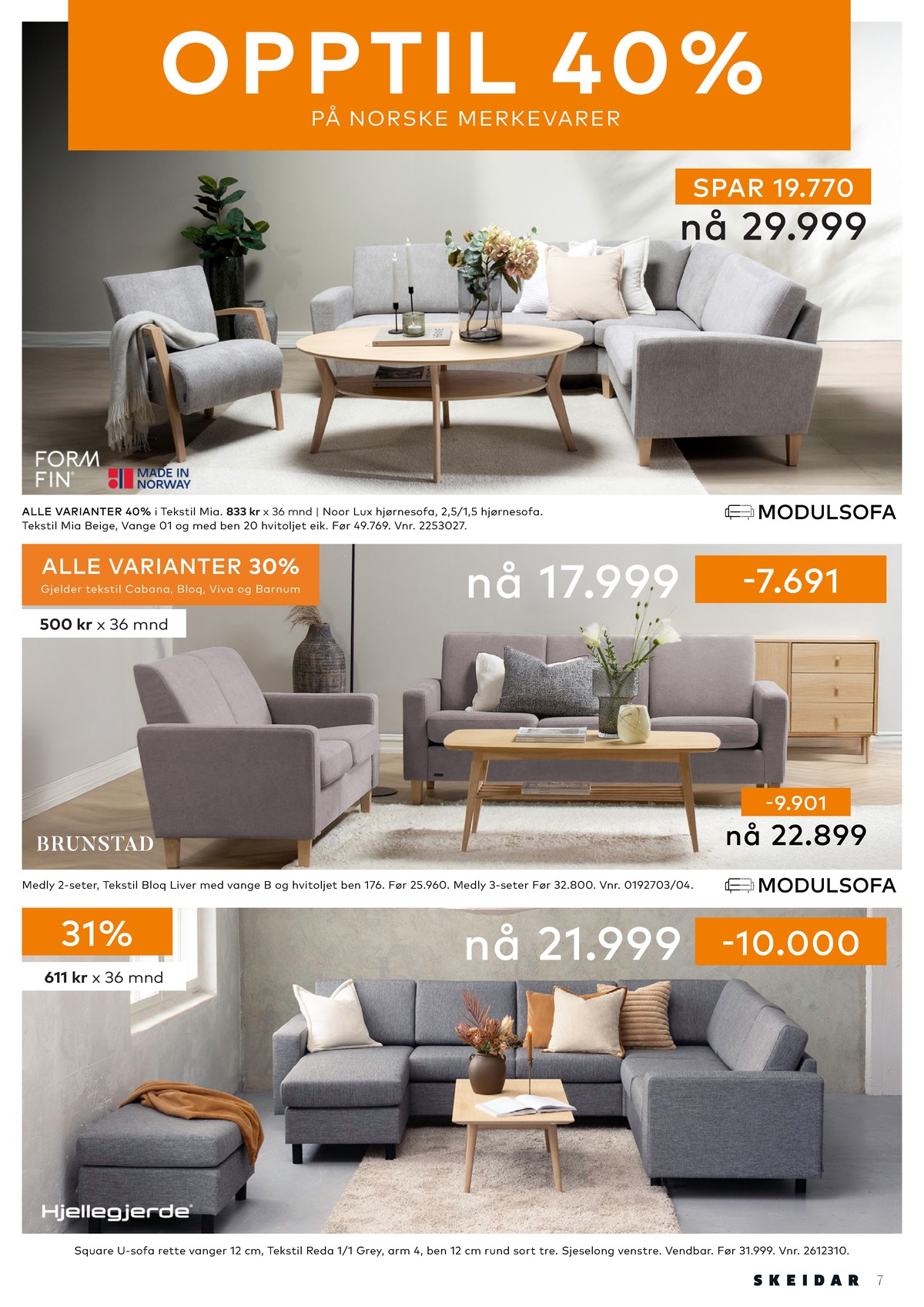 Se Skeidar kundeavis for uge 46 på Tilbudsuken.no. Se gode tilbud på mange varer. Les kundeavisen her! Side 7