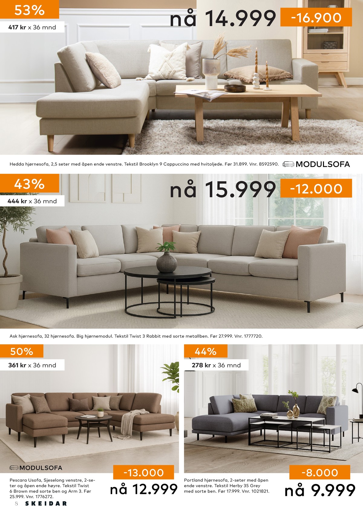 Se Skeidar kundeavis for uge 46 på Tilbudsuken.no. Se gode tilbud på mange varer. Les kundeavisen her! Side 8