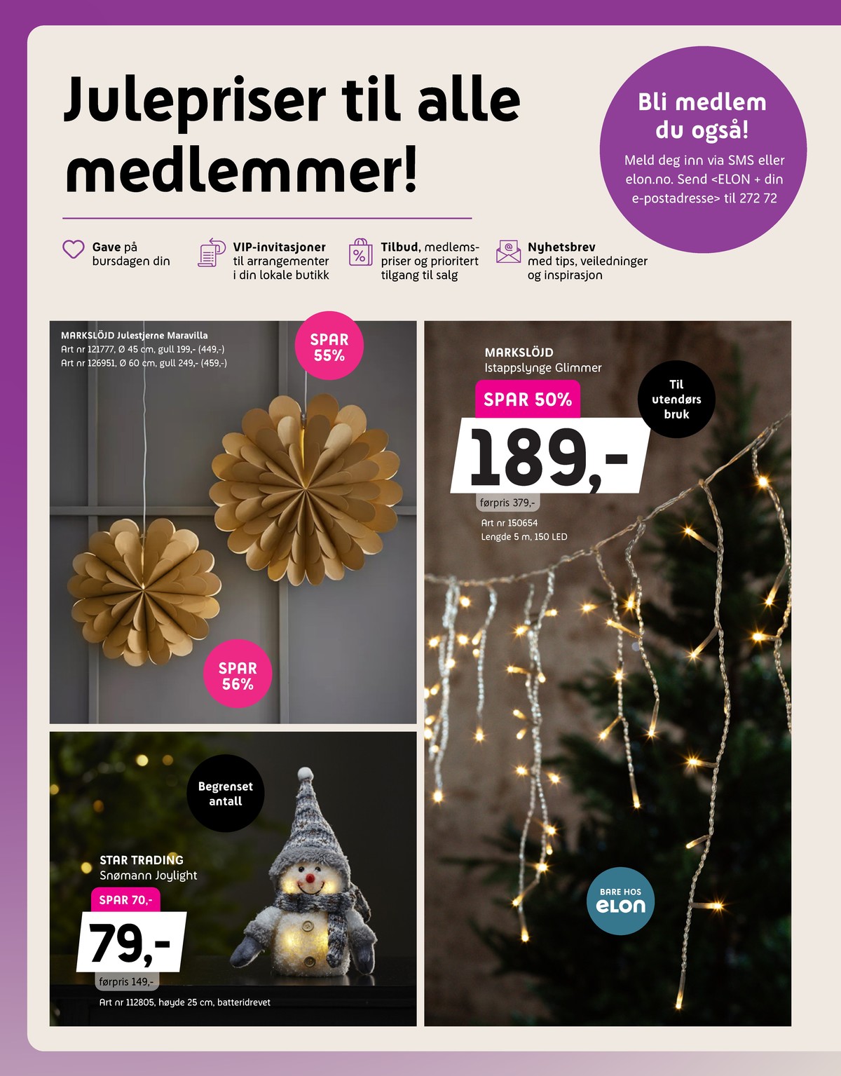 Se Elon kundeavis for uke 47 på Tilbudsuken.no. Se gode tilbud på mange varer, f.eks. julestjerne markslöjd eller lysdekorasjon markslöjd. Les kundeavisen her! Side 2