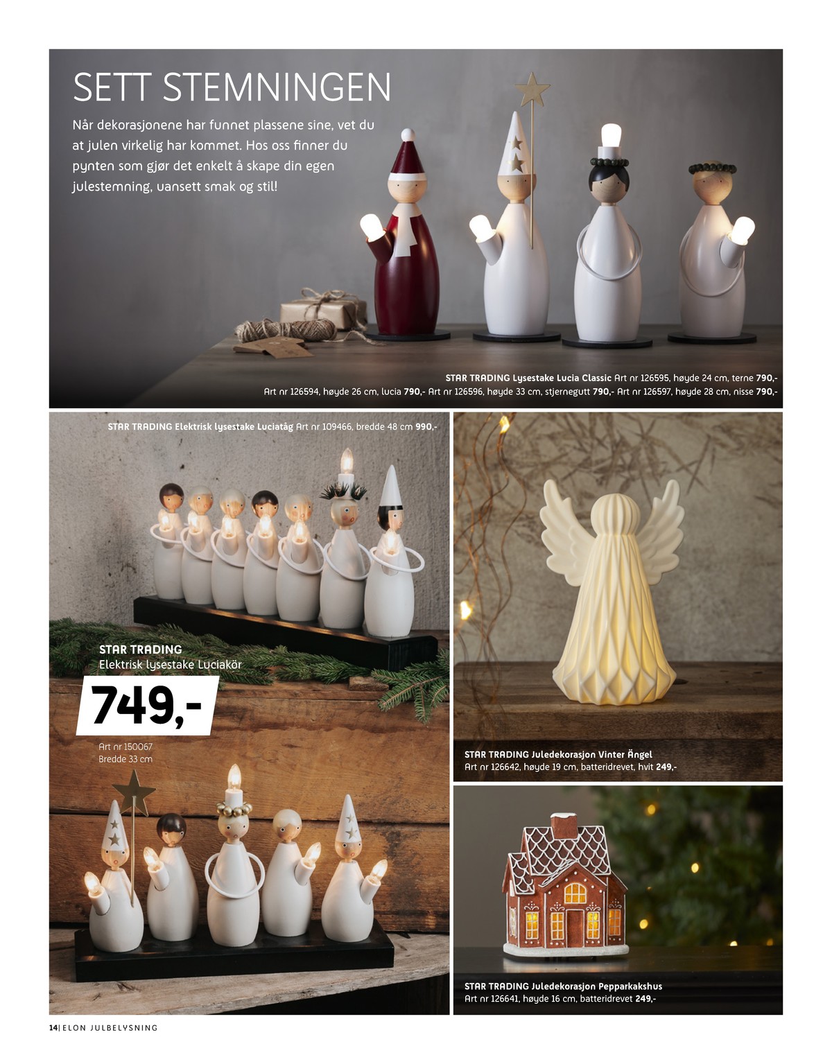 Se Elon kundeavis for uke 47 på Tilbudsuken.no. Se gode tilbud på mange varer, f.eks. lysestake star trading eller lysdekorasjon star trading. Les kundeavisen her! Side 14