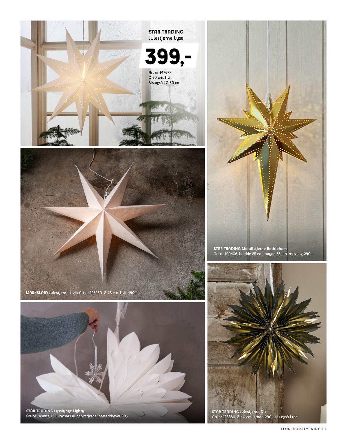 Se Elon kundeavis for uke 47 på Tilbudsuken.no. Se gode tilbud på mange varer, f.eks. julestjerne star trading eller julestjerne markslöjd. Les kundeavisen her! Side 5