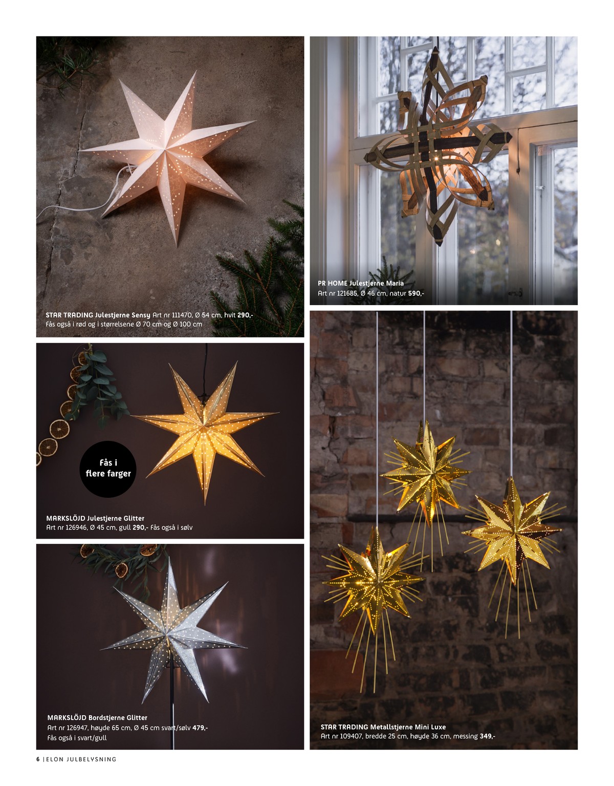 Se Elon kundeavis for uke 47 på Tilbudsuken.no. Se gode tilbud på mange varer, f.eks. julestjerne star trading eller julestjerne markslöjd. Les kundeavisen her! Side 6