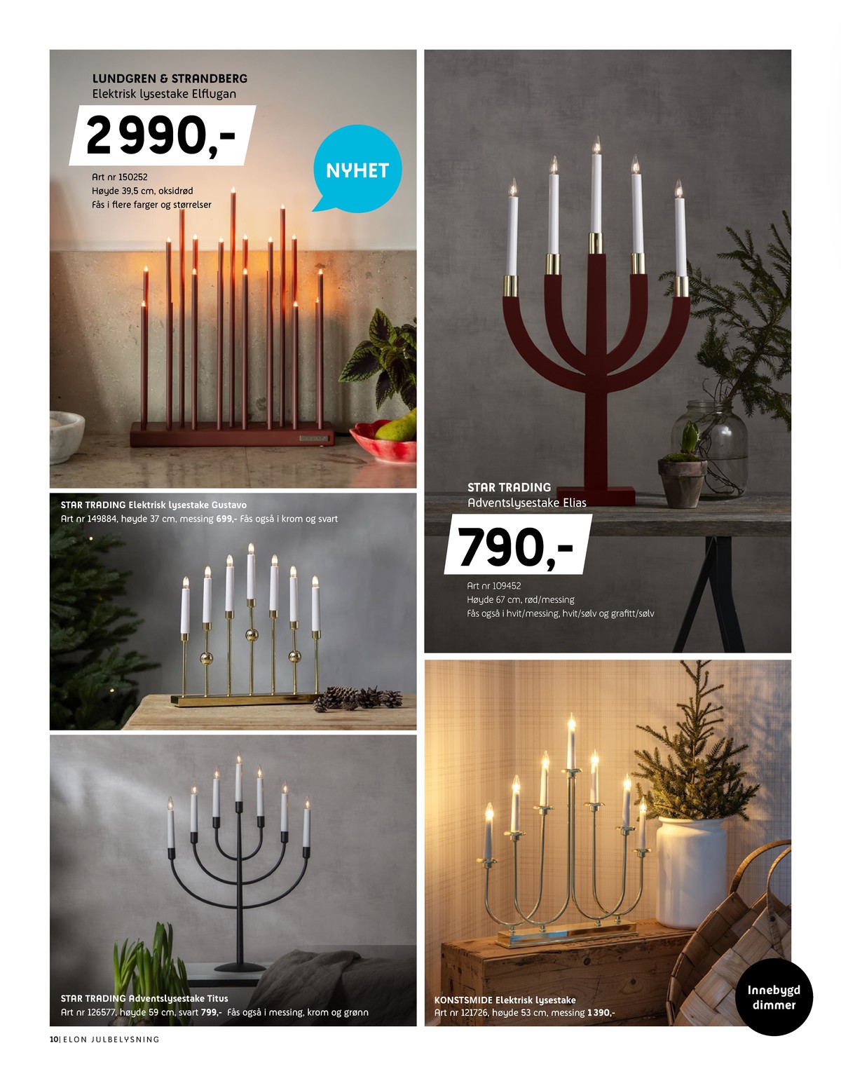 Se Elon kundeavis for uke 47 på Tilbudsuken.no. Se gode tilbud på mange varer, f.eks. lysestake lundgren & strandberg eller adventsstake star trading. Les kundeavisen her! Side 10