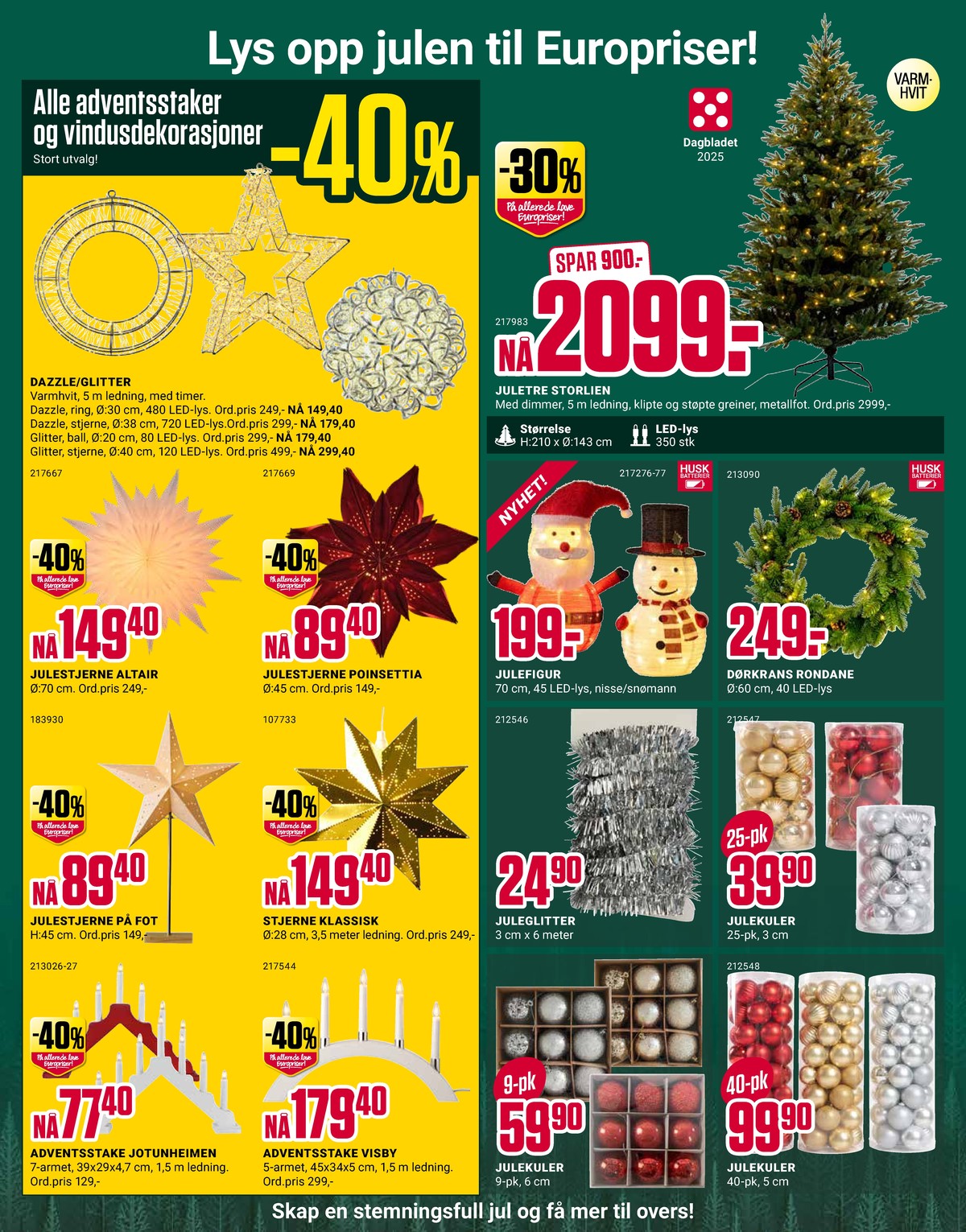 Se Europris kundeavis for uke 49 på Tilbudsuken.no. Se gode tilbud på mange varer, f.eks. kunstig juletre ukjent eller lysdekorasjon ukjent. Les kundeavisen her! Side 10