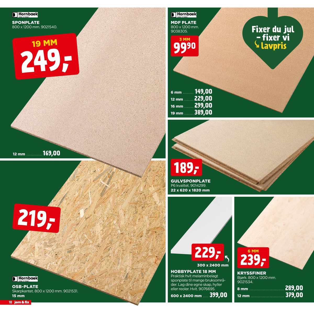 Se Jem & Fix kundeavis for uge 49 på Tilbudsuken.no. Se gode tilbud på mange varer. Les kundeavisen her! Side 10