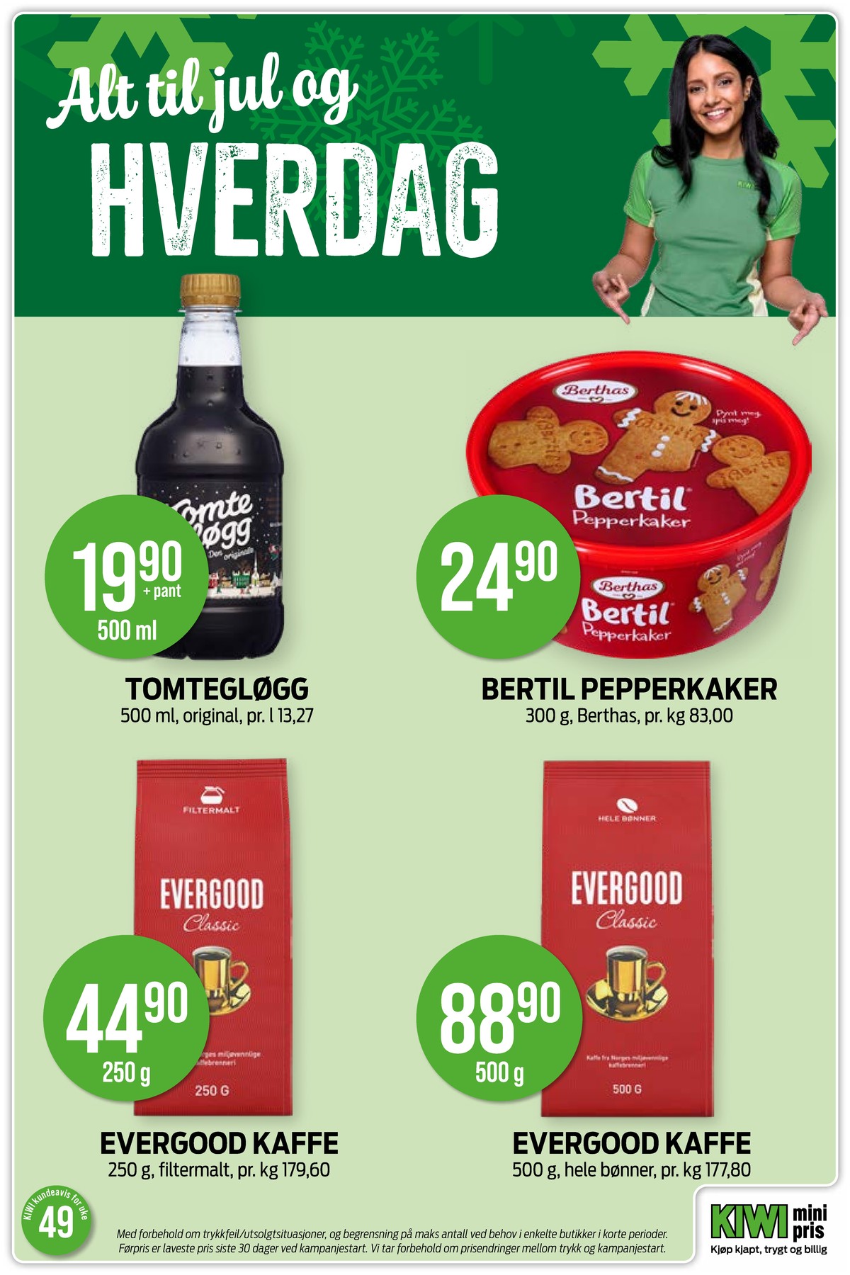 Se Kiwi kundeavis for uke 49 på Tilbudsuken.no. Se gode tilbud på mange varer, f.eks. pepperkaker berthas eller gløgg tomtegløgg. Les kundeavisen her! Side 15
