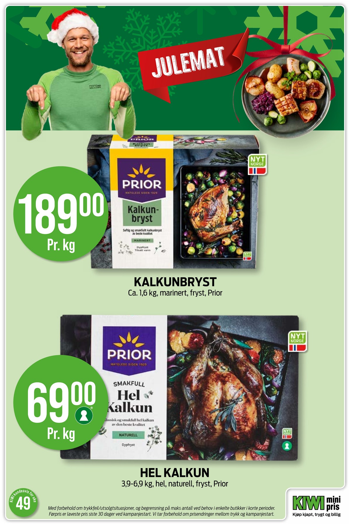 Se Kiwi kundeavis for uke 49 på Tilbudsuken.no. Se gode tilbud på mange varer, f.eks. kalkunbryst prior eller kalkun prior. Les kundeavisen her! Side 3
