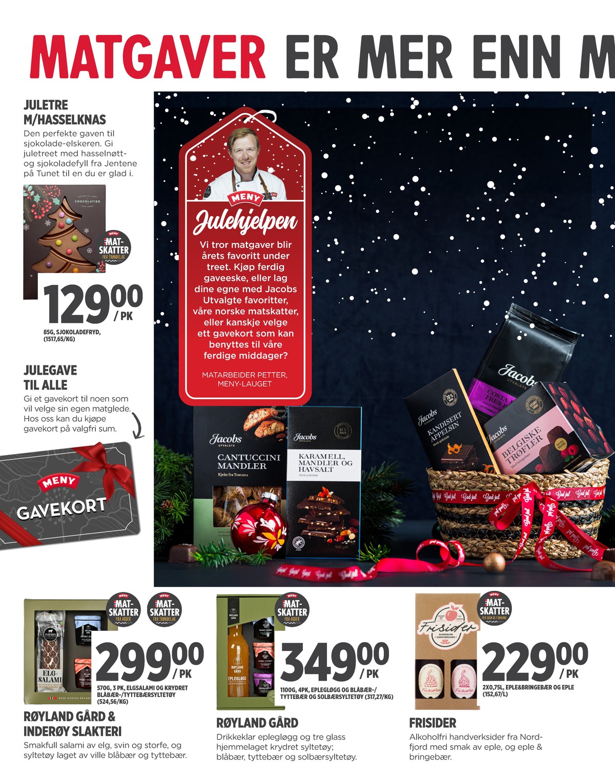 Se Meny kundeavis for uke 50 på Tilbudsuken.no. Se gode tilbud på mange varer, f.eks. konfekt jentene på tunet eller gaveeske røyland gård. Les kundeavisen her! Side 6