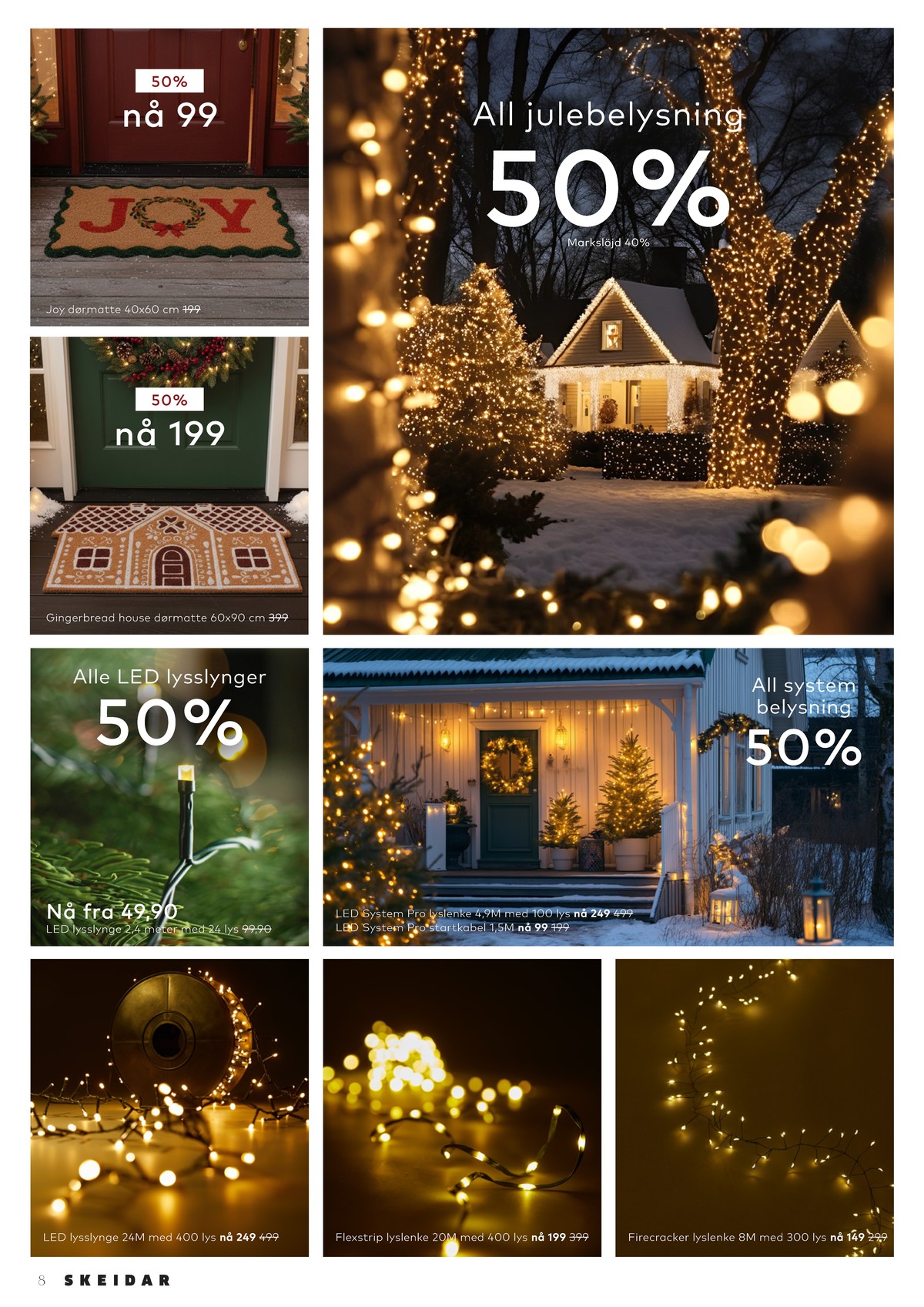 Se Skeidar kundeavis for uge 50 på Tilbudsuken.no. Se gode tilbud på mange varer. Les kundeavisen her! Side 8