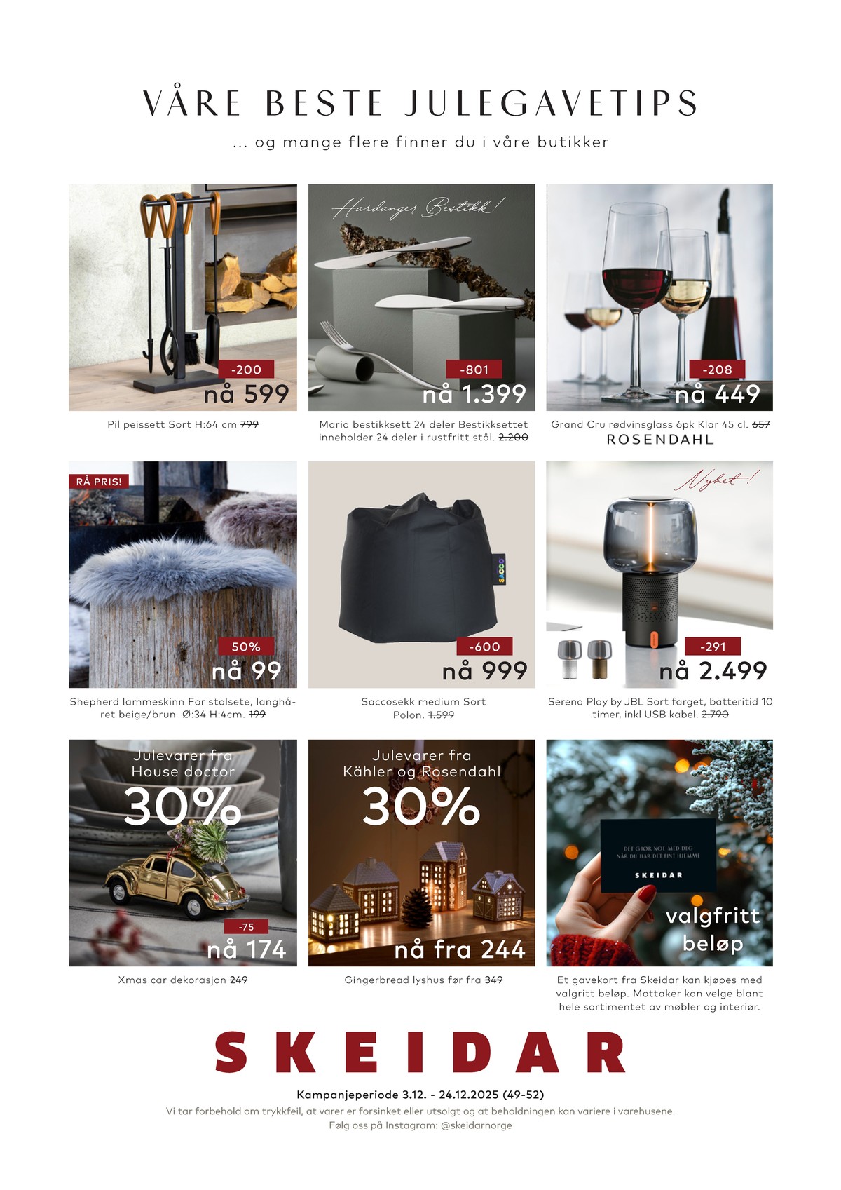 Se Skeidar kundeavis for uge 50 på Tilbudsuken.no. Se gode tilbud på mange varer. Les kundeavisen her! Side 26