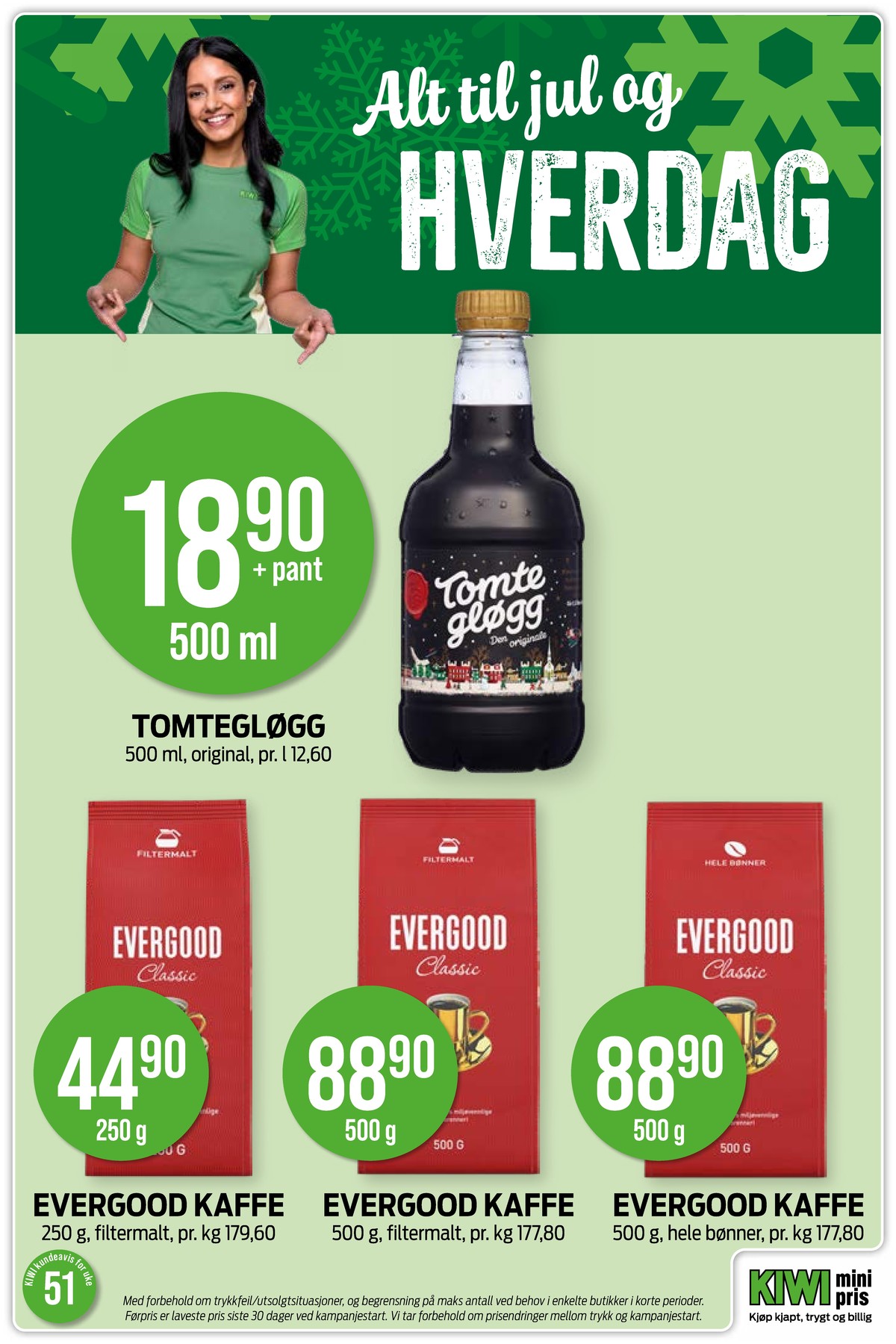 Se Kiwi kundeavis for uke 51 på Tilbudsuken.no. Se gode tilbud på mange varer, f.eks. gløgg tomtegløgg eller kaffe formalet classic. Les kundeavisen her! Side 15