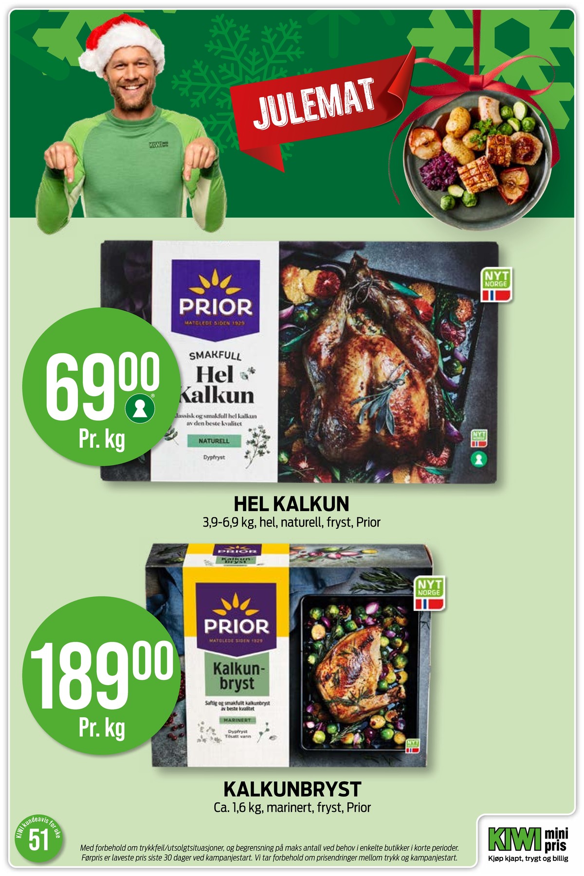 Se Kiwi kundeavis for uke 51 på Tilbudsuken.no. Se gode tilbud på mange varer, f.eks. kalkun prior eller kalkunbryst prior. Les kundeavisen her! Side 6
