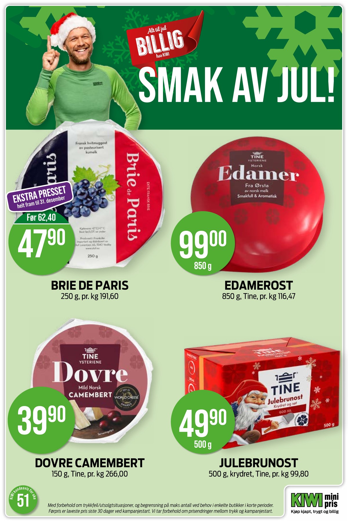 Se Kiwi kundeavis for uke 51 på Tilbudsuken.no. Se gode tilbud på mange varer, f.eks. edamer tine eller brie brie de paris. Les kundeavisen her! Side 9