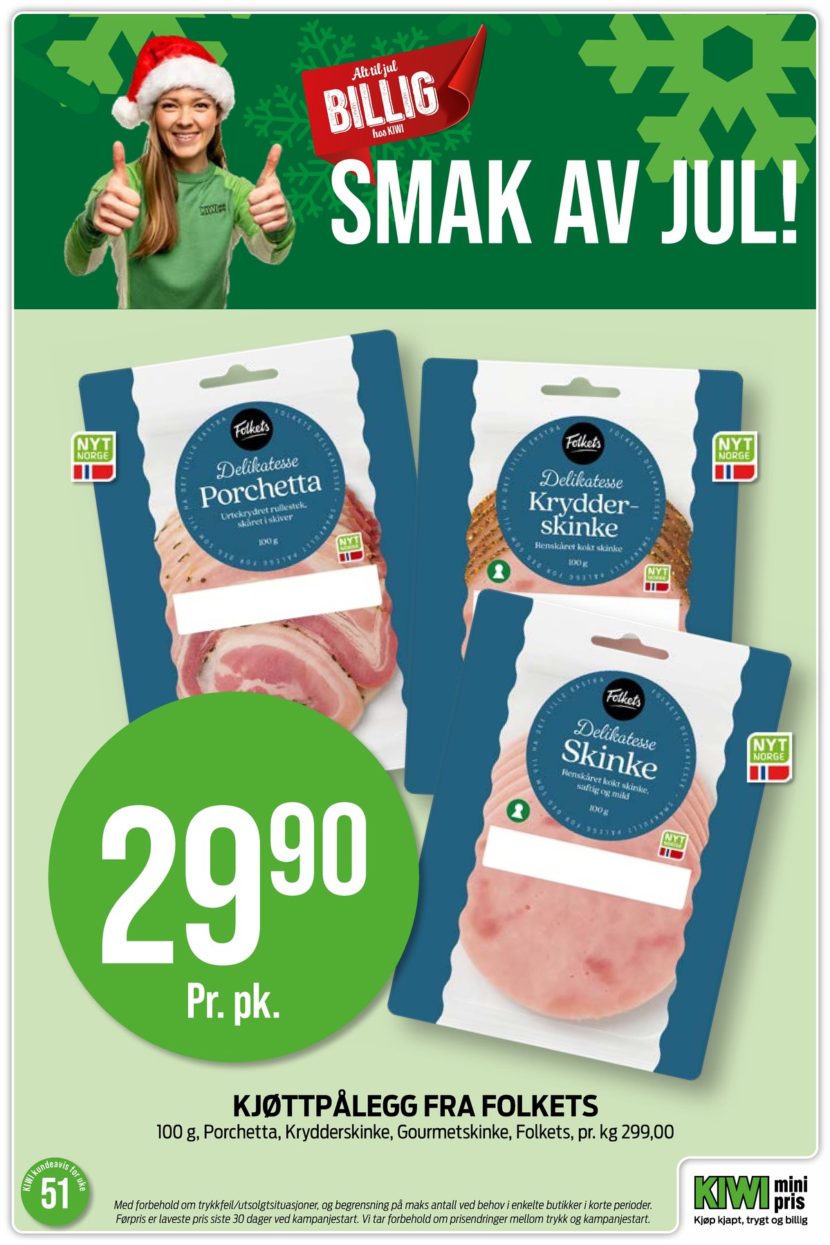 Se Kiwi kundeavis for uke 51 på Tilbudsuken.no. Se gode tilbud på mange varer, f.eks. krydderskinke folkets eller porchetta folkets. Les kundeavisen her! Side 10