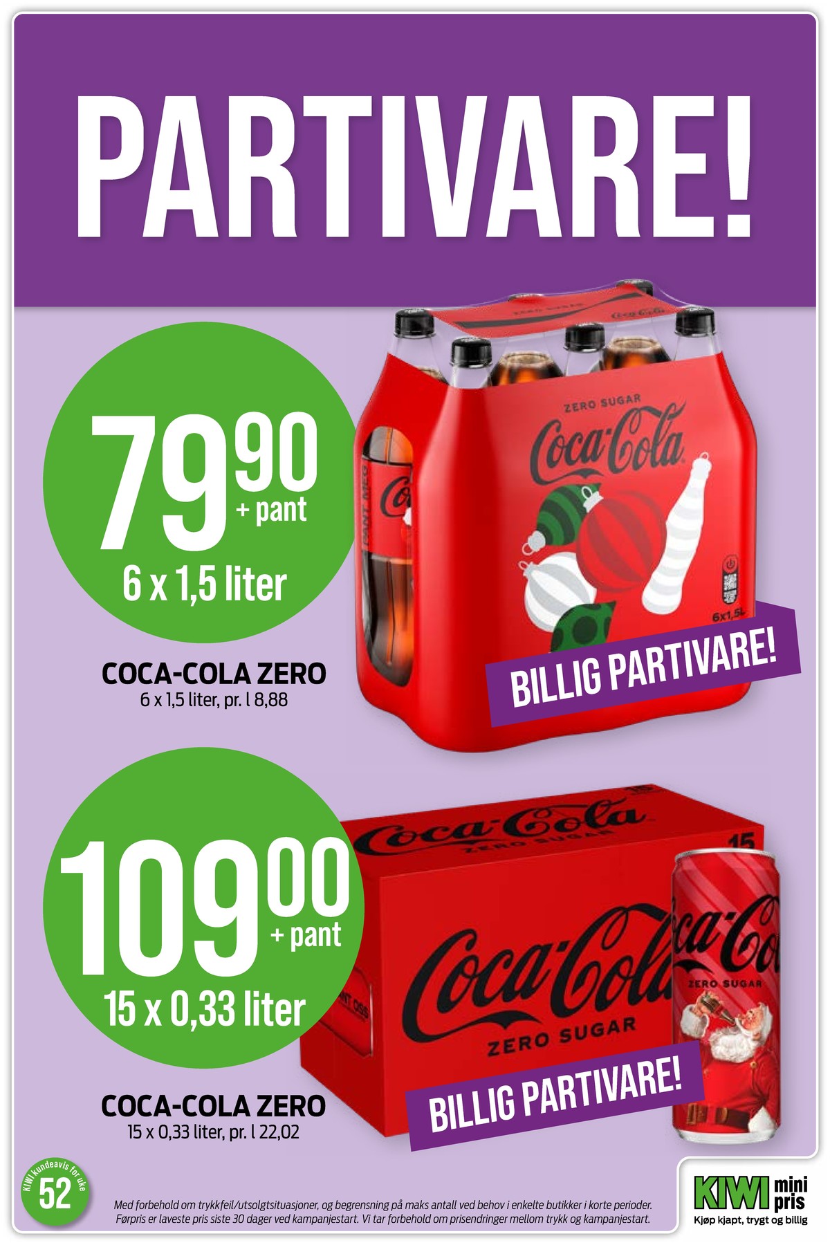 Se Kiwi kundeavis for uke 52 på Tilbudsuken.no. Se gode tilbud på mange varer, f.eks. coca cola zero 6 pk. coca-cola zero eller coca cola 15 pk. coca-cola. Les kundeavisen her! Side 23