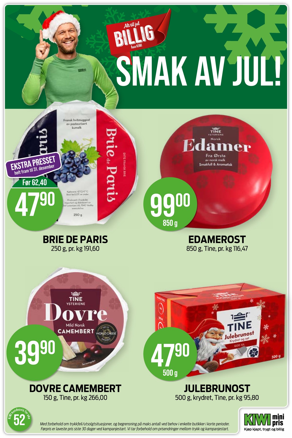 Se Kiwi kundeavis for uke 52 på Tilbudsuken.no. Se gode tilbud på mange varer, f.eks. edamer tine eller brie brie de paris. Les kundeavisen her! Side 9