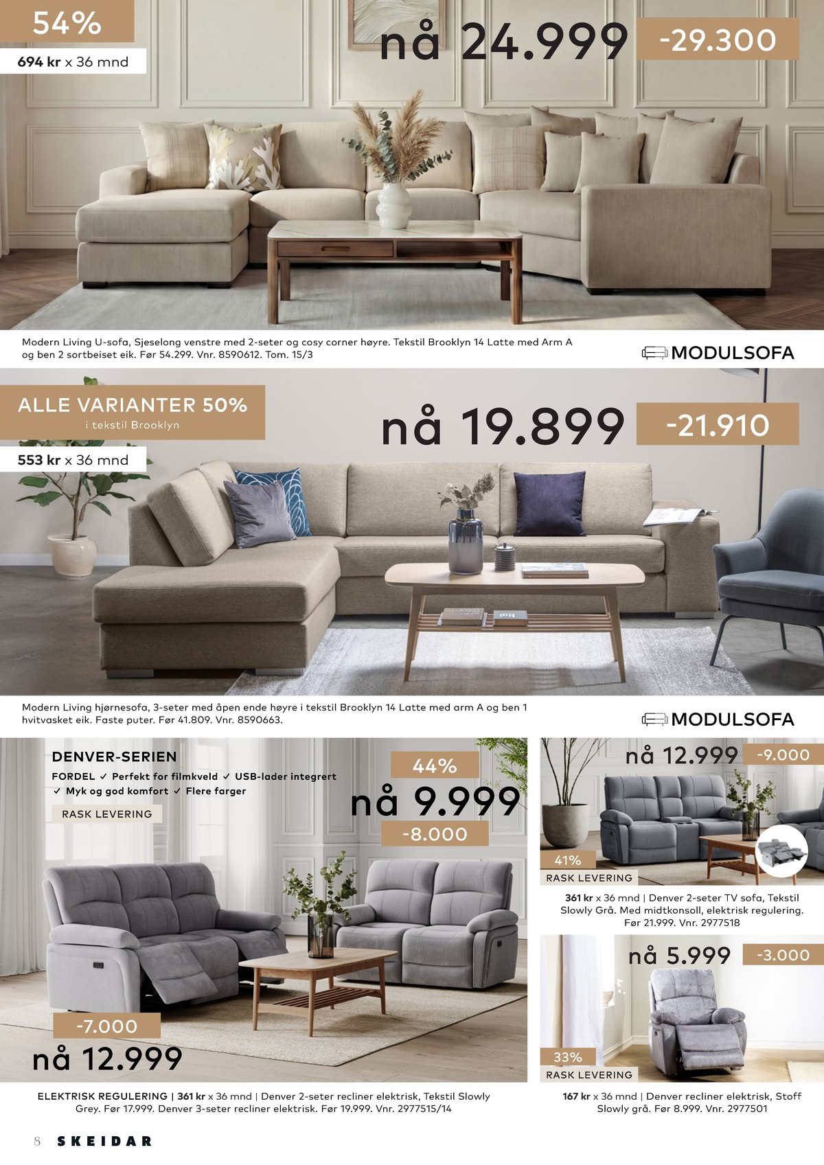 Se Skeidar kundeavis for uge 10 på Tilbudsuken.no. Se gode tilbud på mange varer. Les kundeavisen her! Side 8