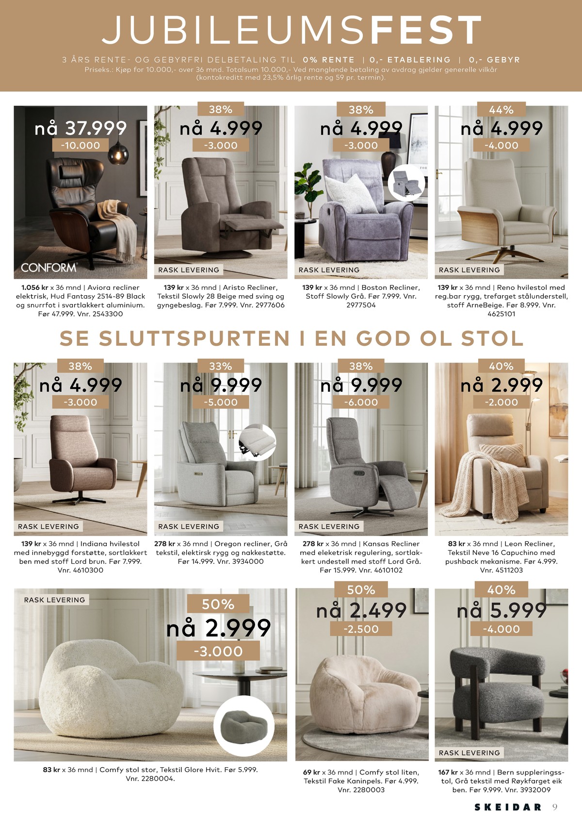 Se Skeidar kundeavis for uge 10 på Tilbudsuken.no. Se gode tilbud på mange varer. Les kundeavisen her! Side 9