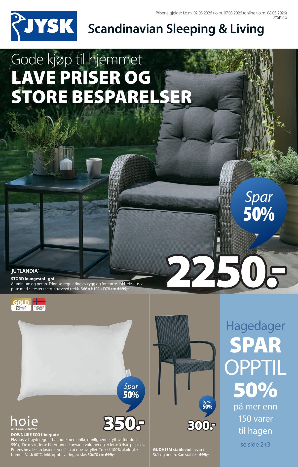 Se JYSK kundeavis for uge 10 på Tilbudsuken.no. Se gode tilbud på mange varer. Les kundeavisen her! Side 2