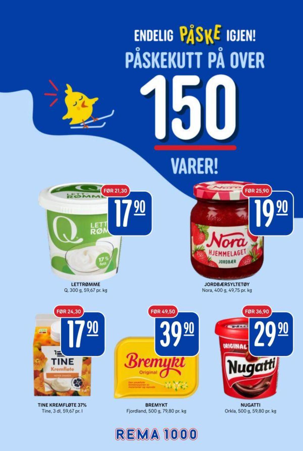 Se Rema 1000 kundeavis for uke 10 på Tilbudsuken.no. Se gode tilbud på mange varer, f.eks. lettrømme 17% q eller nora jordbærsyltetøy 400 gr. nora. Les kundeavisen her! Side 3