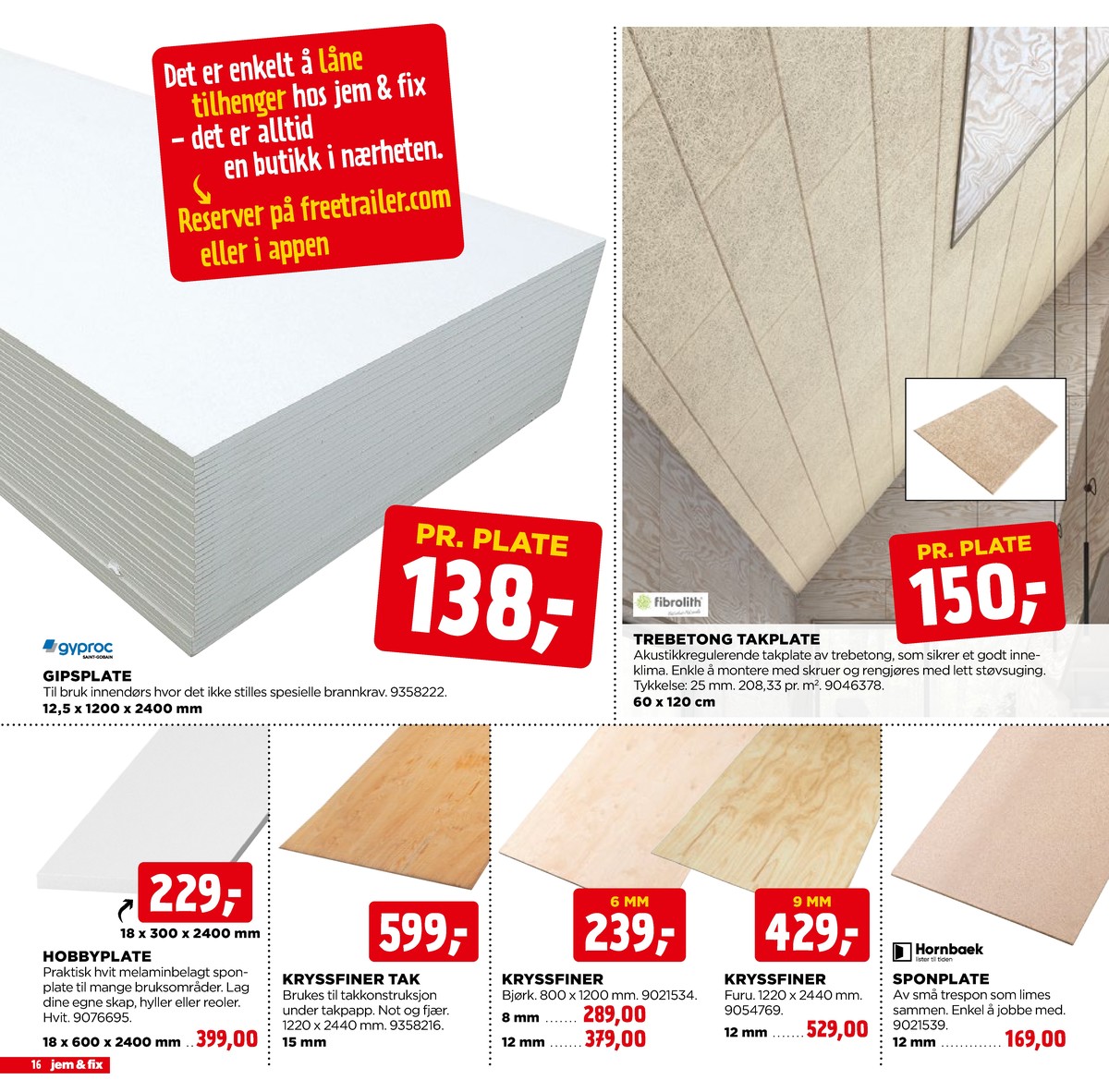 Se Jem & Fix kundeavis for uge 11 på Tilbudsuken.no. Se gode tilbud på mange varer. Les kundeavisen her! Side 16