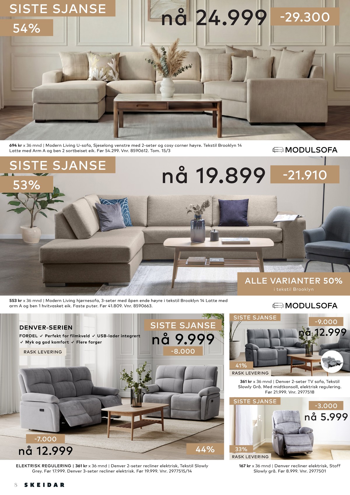 Se Skeidar kundeavis for uge 11 på Tilbudsuken.no. Se gode tilbud på mange varer. Les kundeavisen her! Side 8