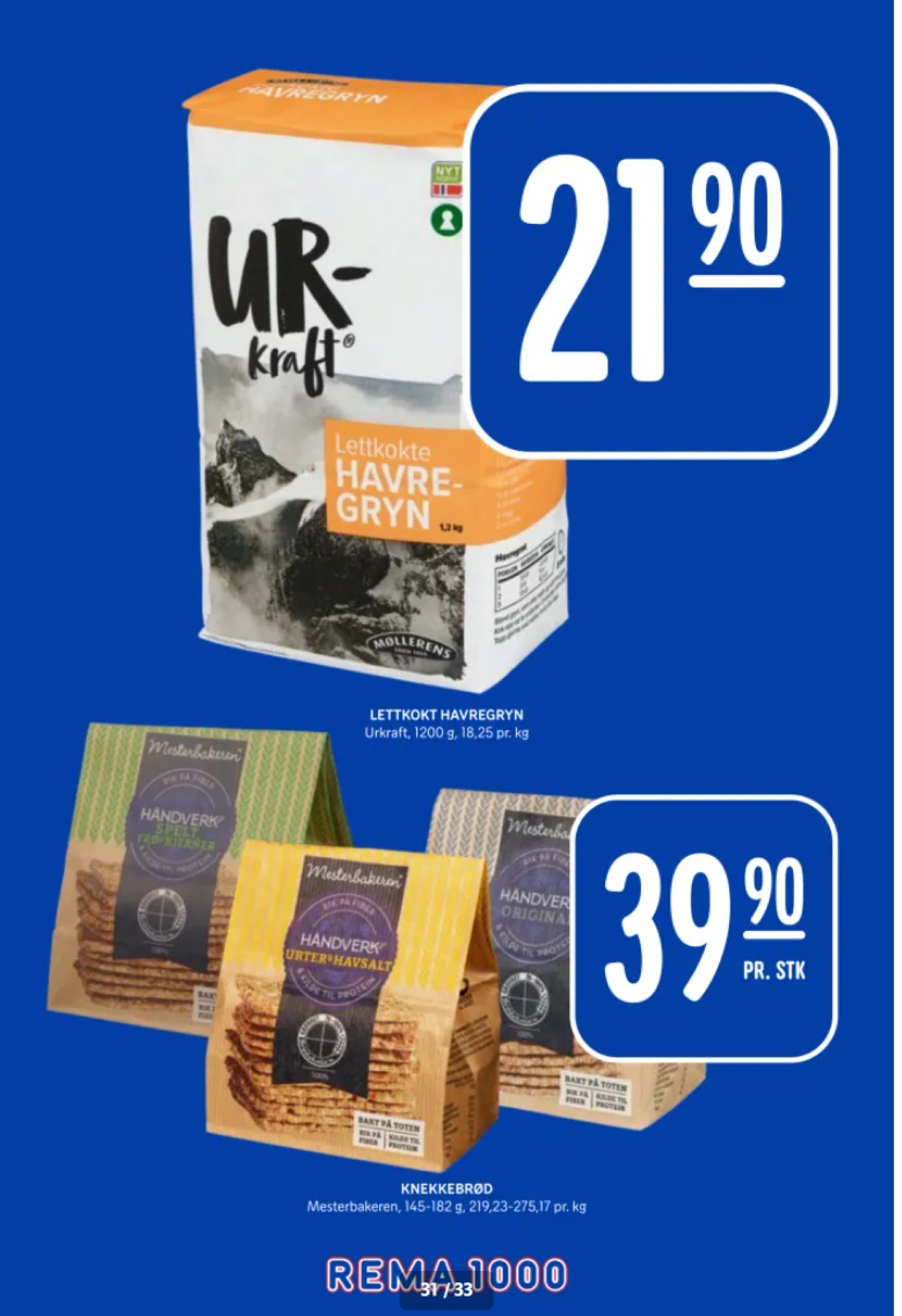 Se Rema 1000 kundeavis for uke 11 på Tilbudsuken.no. Se gode tilbud på mange varer, f.eks. letkogte havregryn urkraft eller knekkebrød urter & havsalt mesterbakeren. Les kundeavisen her! Side 31