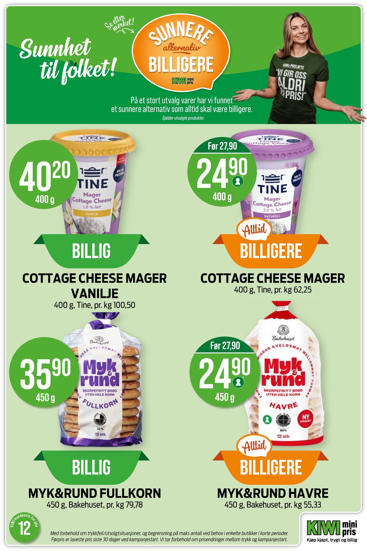 Se Kiwi kundeavis for uke 12 på Tilbudsuken.no. Se gode tilbud på mange varer, f.eks. cottage cheese mager 1,8% tine eller cottage cheese mager 2,0% tine. Les kundeavisen her! Side 23