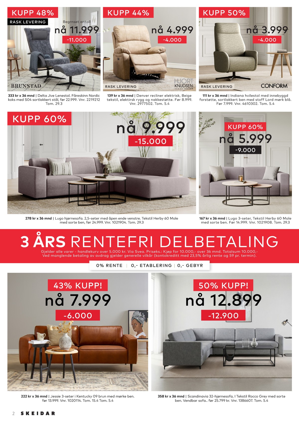 Se Skeidar kundeavis for uge 12 på Tilbudsuken.no. Se gode tilbud på mange varer. Les kundeavisen her! Side 2