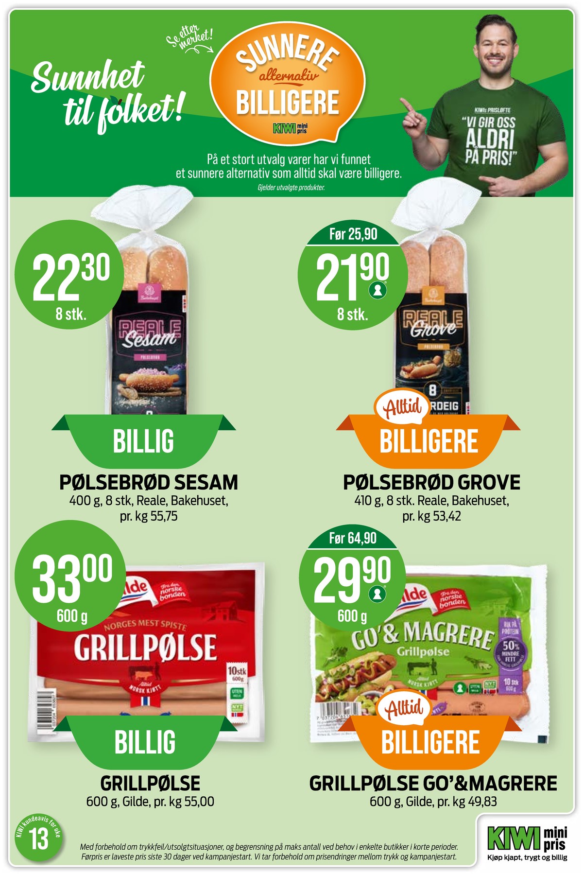 Se Kiwi kundeavis for uke 13 på Tilbudsuken.no. Se gode tilbud på mange varer, f.eks. pølsebrød bakehuset eller reale grove pølsebrød bakehuset. Les kundeavisen her! Side 20