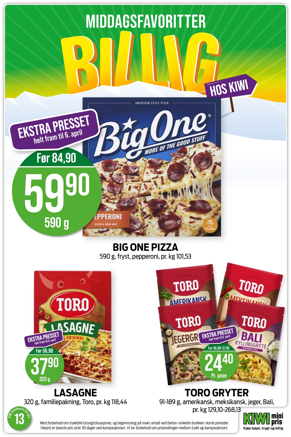 Se Kiwi kundeavis for uke 13 på Tilbudsuken.no. Se gode tilbud på mange varer, f.eks. pepperoni pizza big one eller amerikansk gryte toro. Les kundeavisen her! Side 9