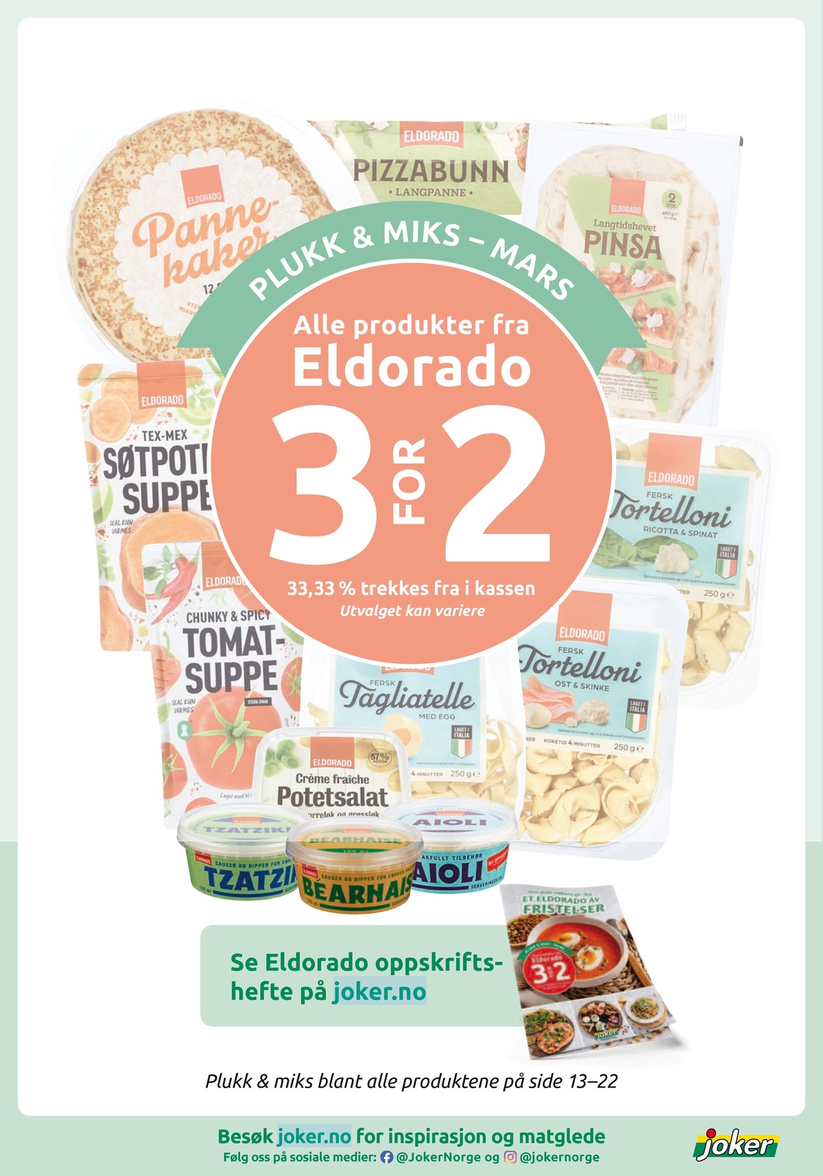 Se Joker kundeavis for uke 13 på Tilbudsuken.no. Se gode tilbud på mange varer, f.eks. tzatziki eldorado eller bearnaisesaus eldorado. Les kundeavisen her! Side 18