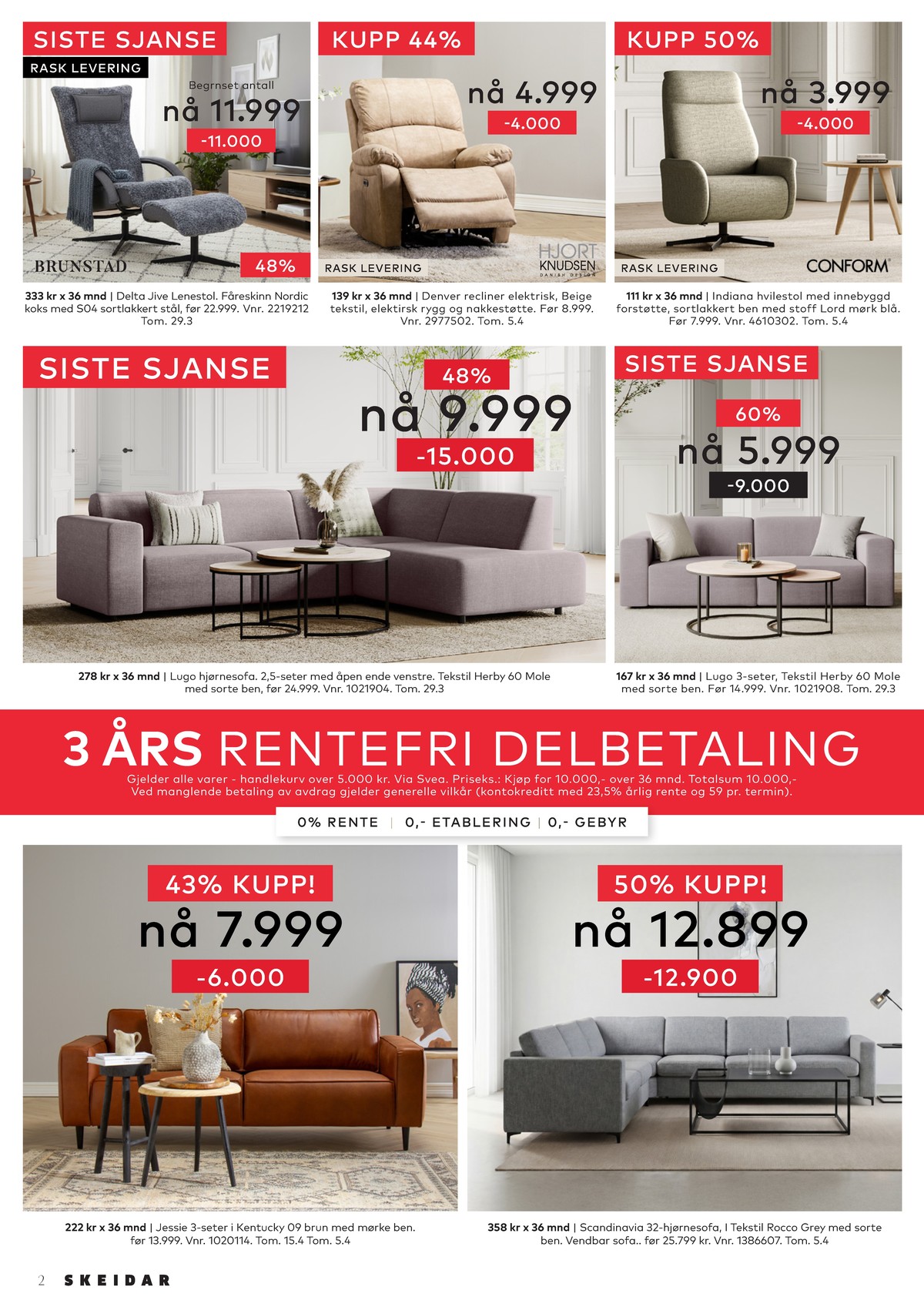 Se Skeidar kundeavis for uge 15 på Tilbudsuken.no. Se gode tilbud på mange varer. Les kundeavisen her! Side 2