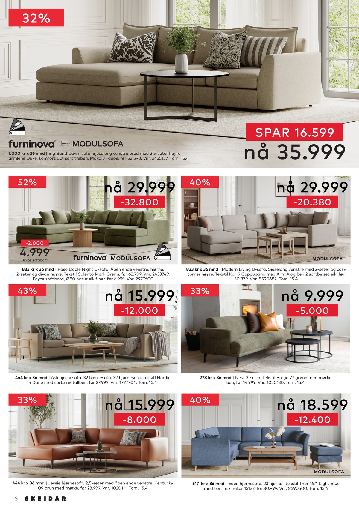 Se Skeidar kundeavis for uge 15 på Tilbudsuken.no. Se gode tilbud på mange varer. Les kundeavisen her! Side 8