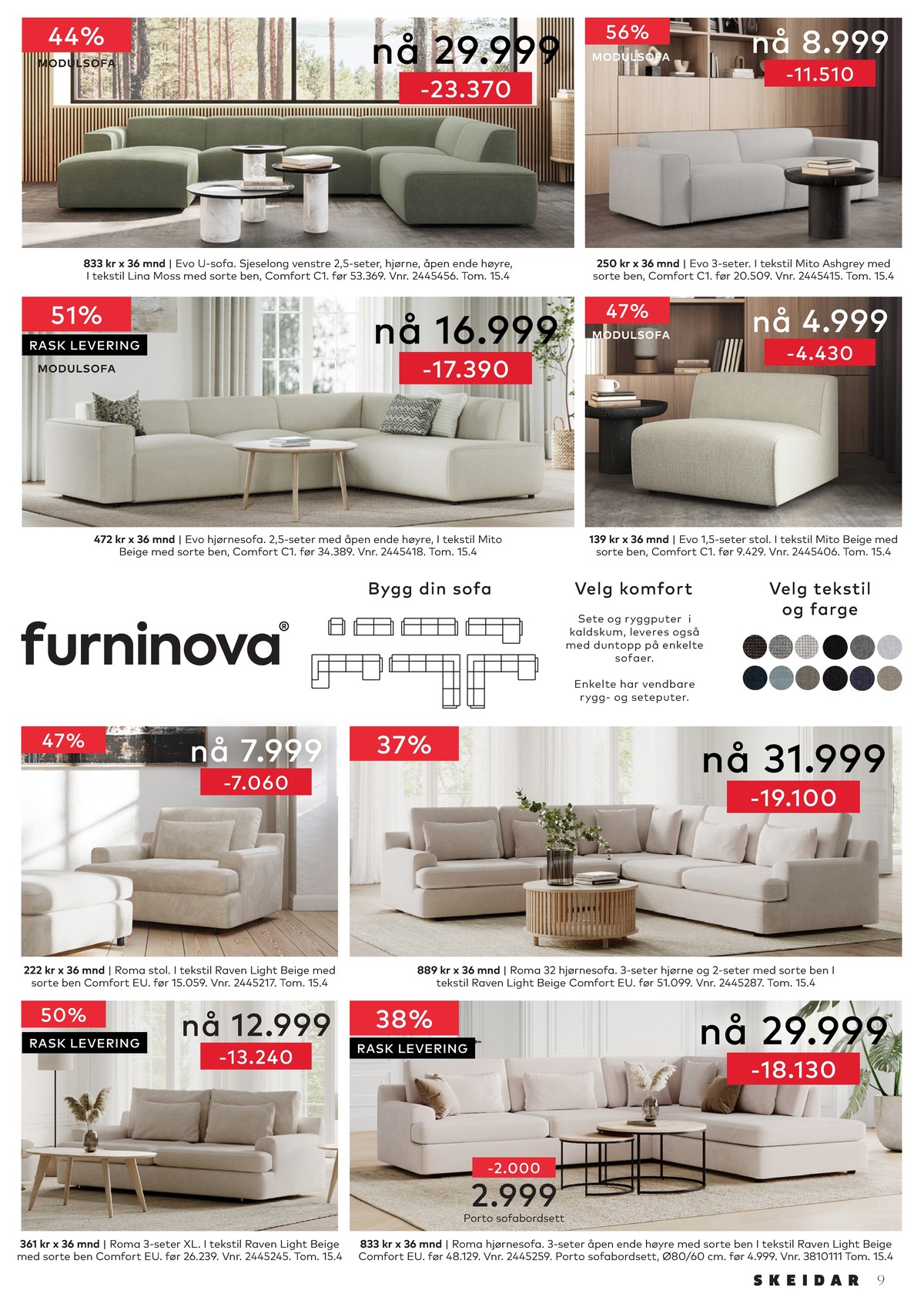 Se Skeidar kundeavis for uge 15 på Tilbudsuken.no. Se gode tilbud på mange varer. Les kundeavisen her! Side 9