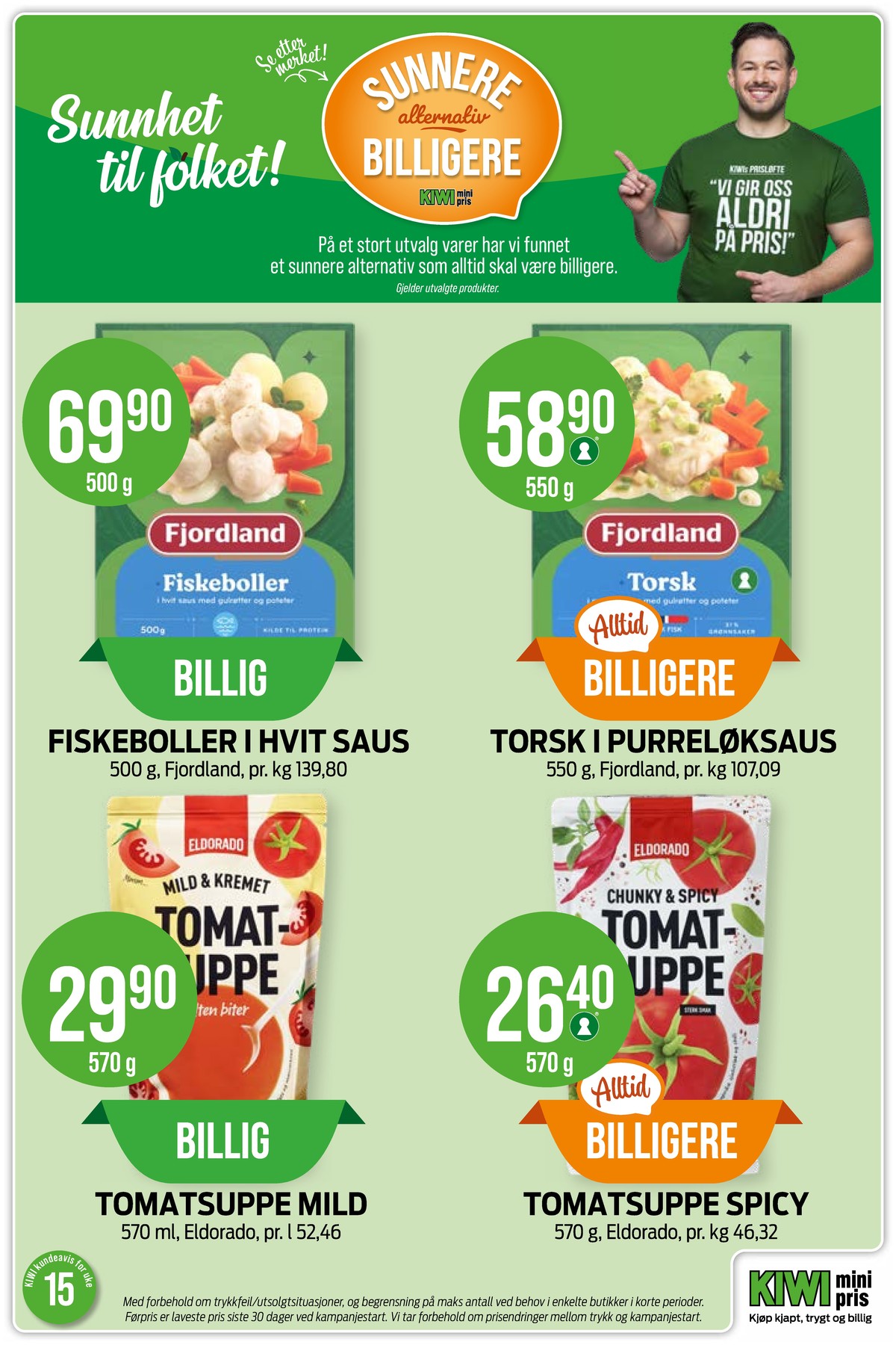 Se Kiwi kundeavis for uke 15 på Tilbudsuken.no. Se gode tilbud på mange varer, f.eks. fiskeboller i hvit saus fjordland eller torsk i purreløkssaus fjordland. Les kundeavisen her! Side 8