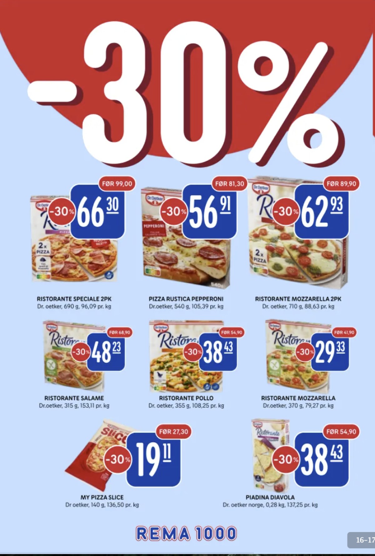 Se Rema 1000 kundeavis for uke 16 på Tilbudsuken.no. Se gode tilbud på mange varer, f.eks. pizza speciale ristorante eller pizza salame ristorante. Les kundeavisen her! Side 16