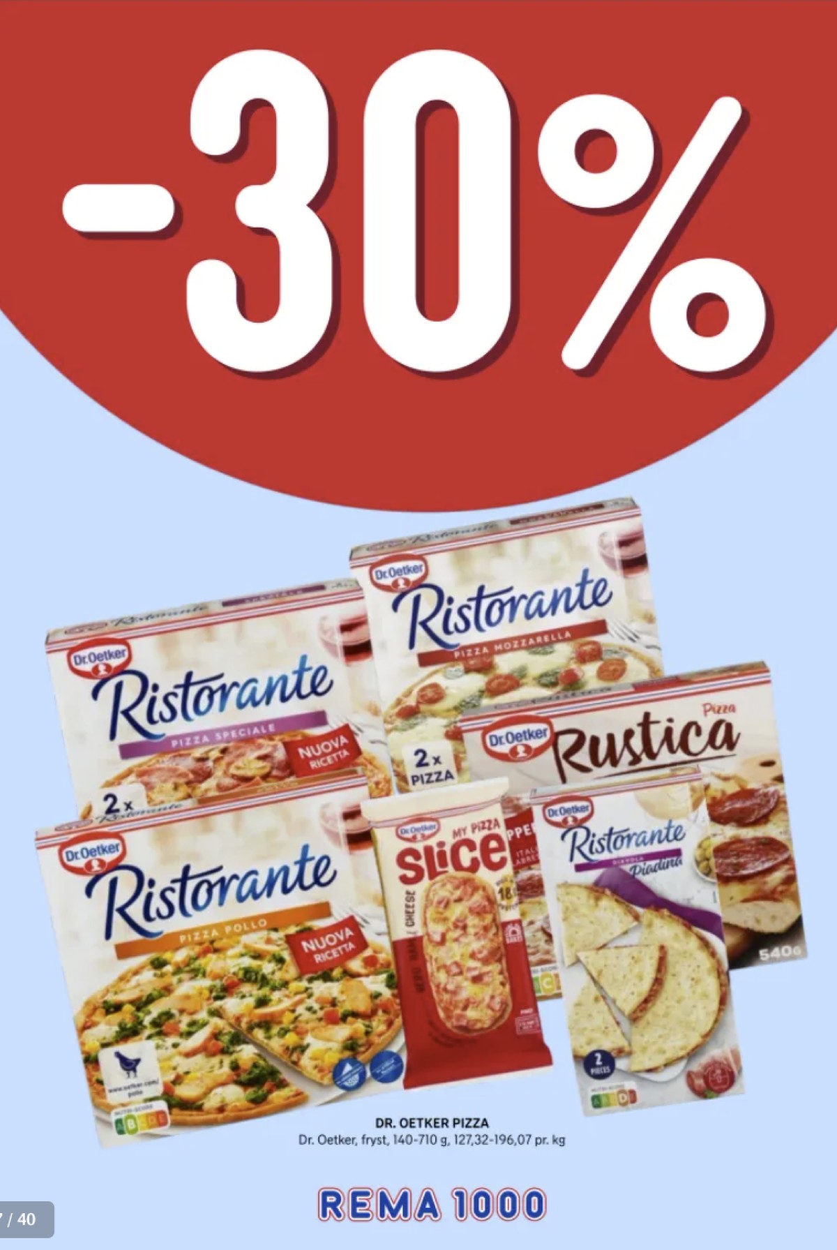 Se Rema 1000 kundeavis for uke 16 på Tilbudsuken.no. Se gode tilbud på mange varer, f.eks. pizza speciale ristorante eller mozzarella pizza ristorante. Les kundeavisen her! Side 17