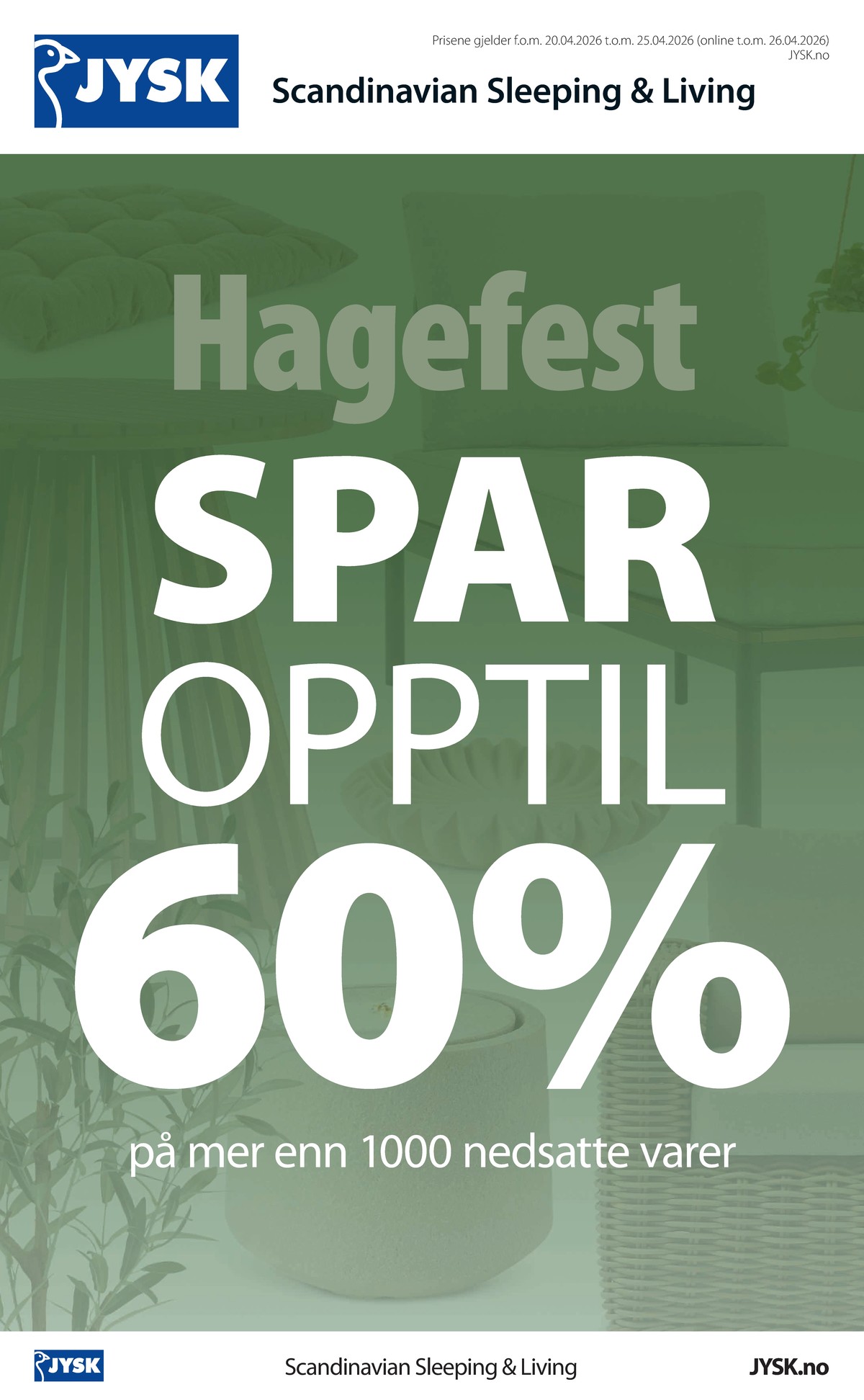 Se JYSK kundeavis for uge 17 på Tilbudsuken.no. Se gode tilbud på mange varer. Les kundeavisen her! Side 2