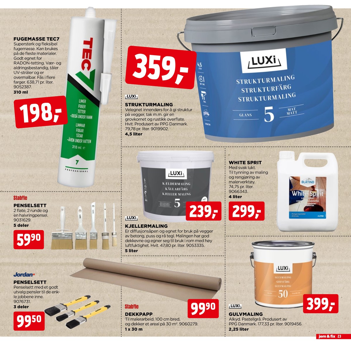 Se Jem & Fix kundeavis for uge 17 på Tilbudsuken.no. Se gode tilbud på mange varer. Les kundeavisen her! Side 23
