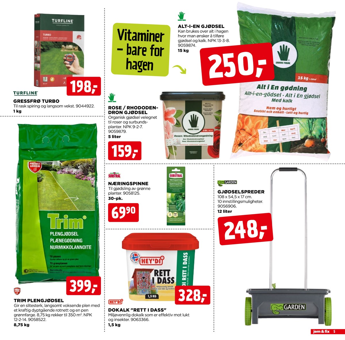 Se Jem & Fix kundeavis for uge 17 på Tilbudsuken.no. Se gode tilbud på mange varer. Les kundeavisen her! Side 5