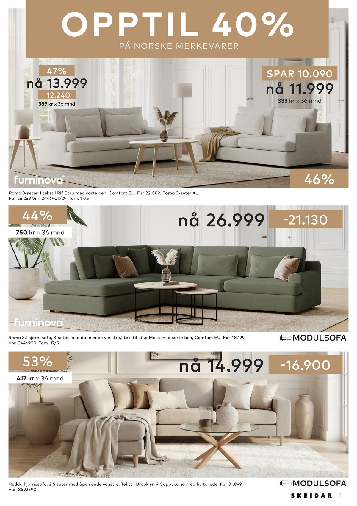 Se Skeidar kundeavis for uge 18 på Tilbudsuken.no. Se gode tilbud på mange varer. Les kundeavisen her! Side 7