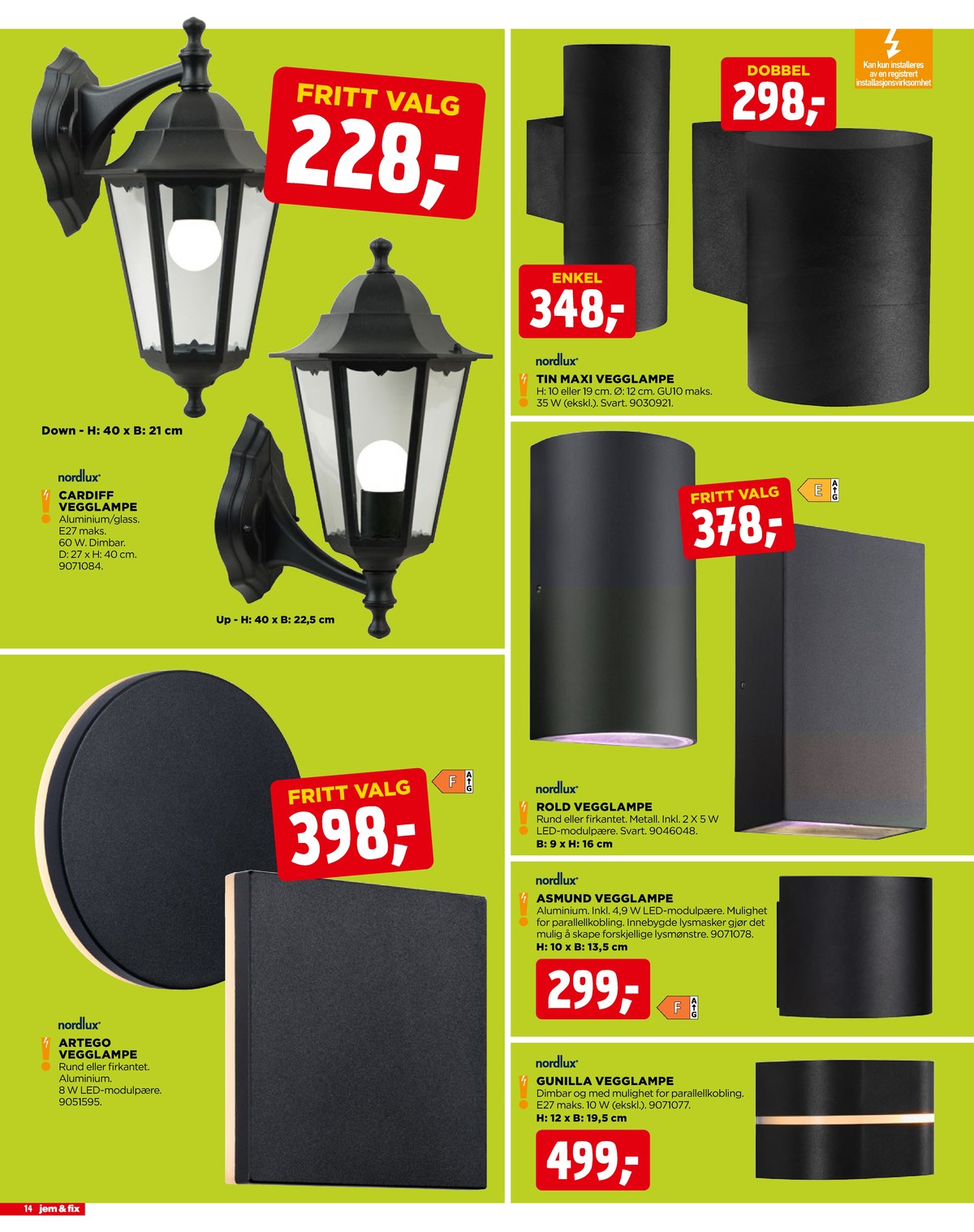 Se Jem & Fix kundeavis for uge 18 på Tilbudsuken.no. Se gode tilbud på mange varer. Les kundeavisen her! Side 14