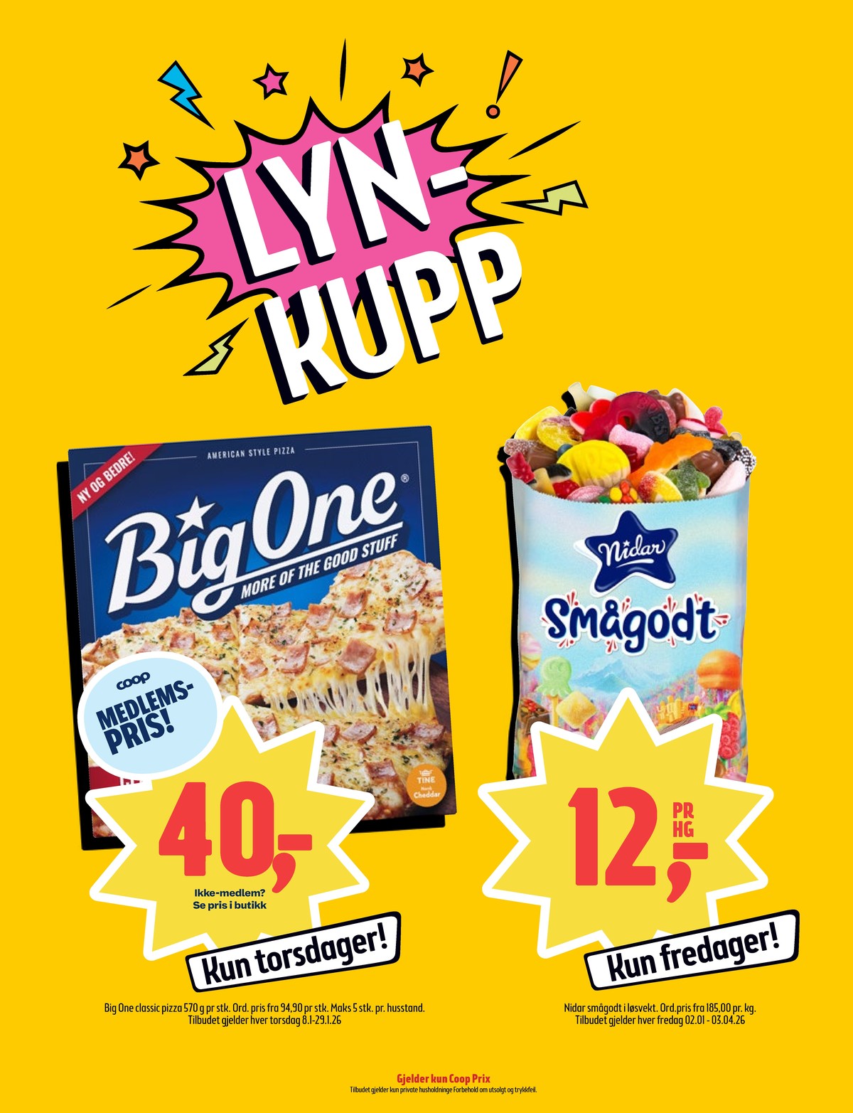 Se Coop Prix kundeavis for uke 2 på Tilbudsuken.no. Se gode tilbud på mange varer, f.eks. all time favorite classic pizza big one eller smågodt nidar. Les kundeavisen her! Side 9