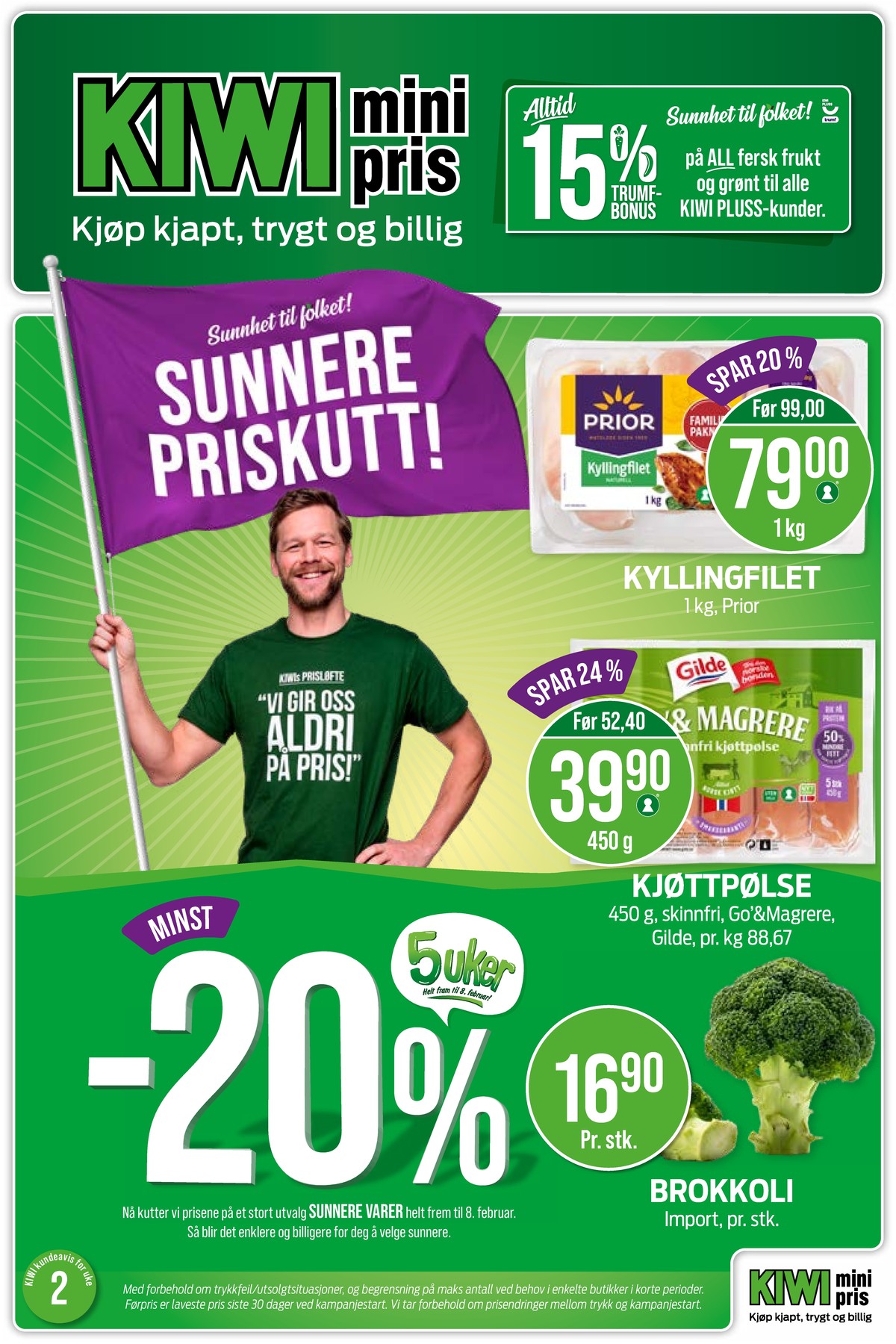 Se Kiwi kundeavis for uke 2 på Tilbudsuken.no. Se gode tilbud på mange varer, f.eks. kyllingfilet prior eller kjøttpølser go og mager. Les kundeavisen her! Side 1