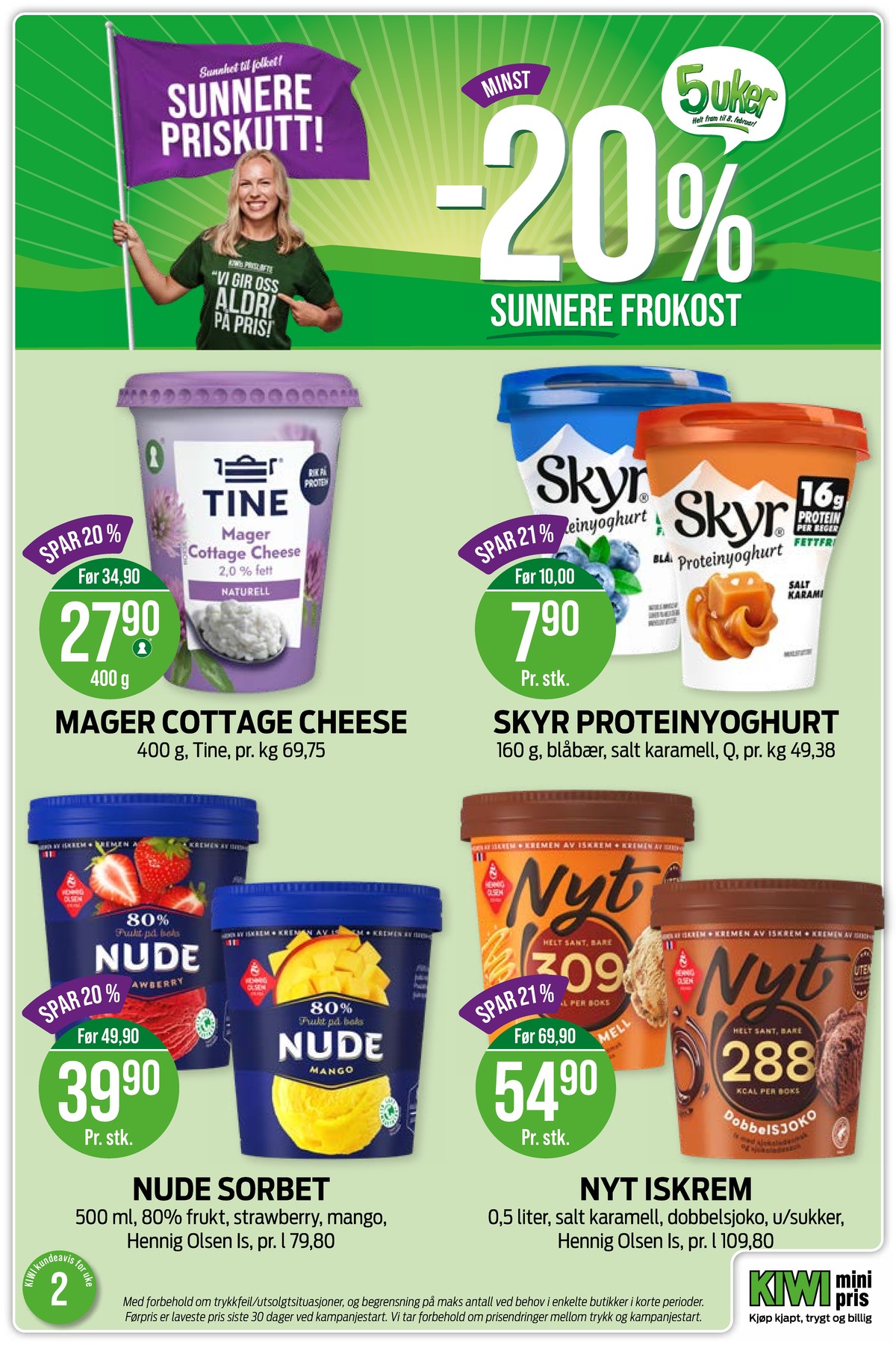 Se Kiwi kundeavis for uke 2 på Tilbudsuken.no. Se gode tilbud på mange varer, f.eks. cottage cheese mager 2,0% tine eller proteinyoghurt salt karamell q. Les kundeavisen her! Side 12
