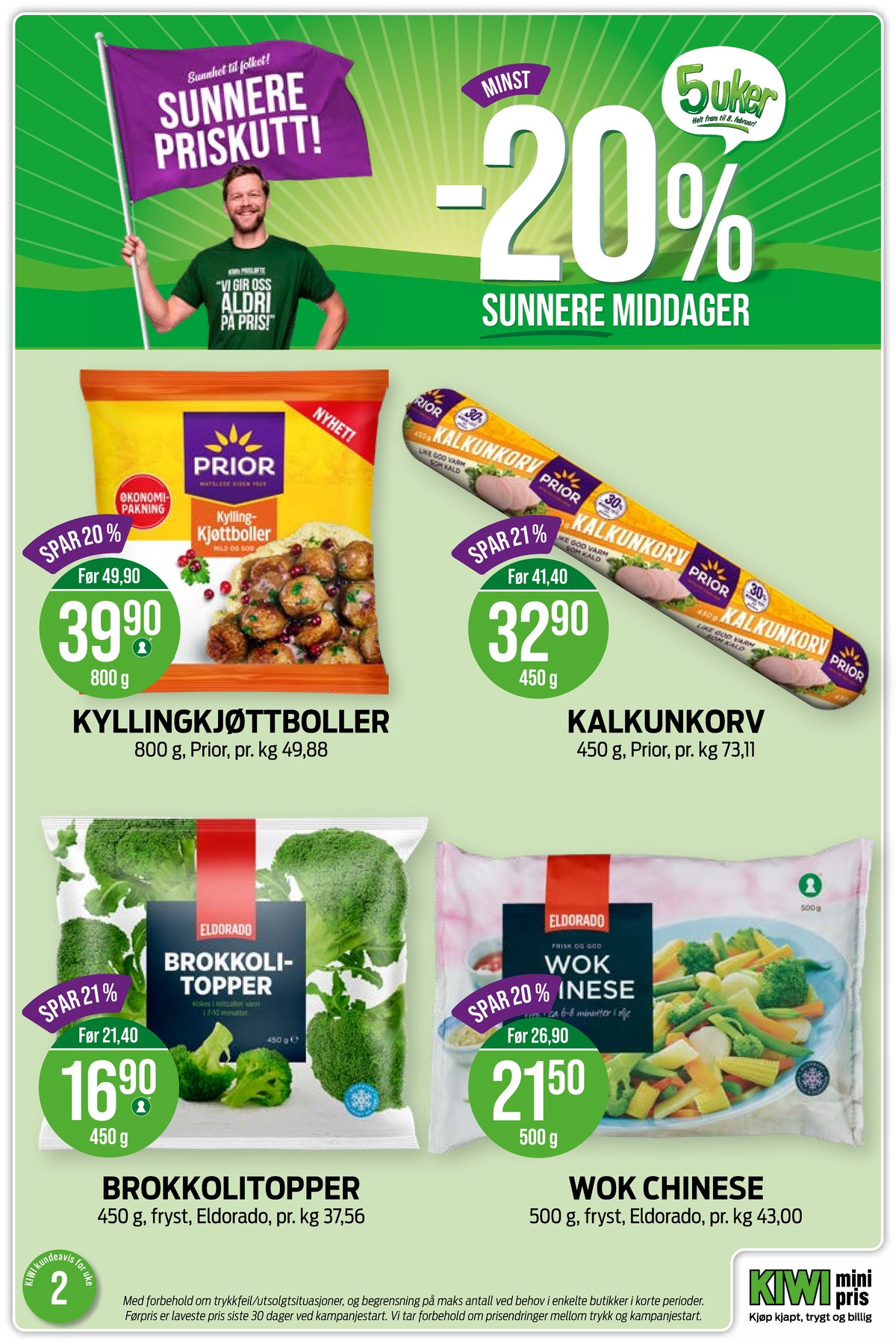 Se Kiwi kundeavis for uke 2 på Tilbudsuken.no. Se gode tilbud på mange varer, f.eks. kyllingkjøttboller prior eller kalkunkorv prior. Les kundeavisen her! Side 3