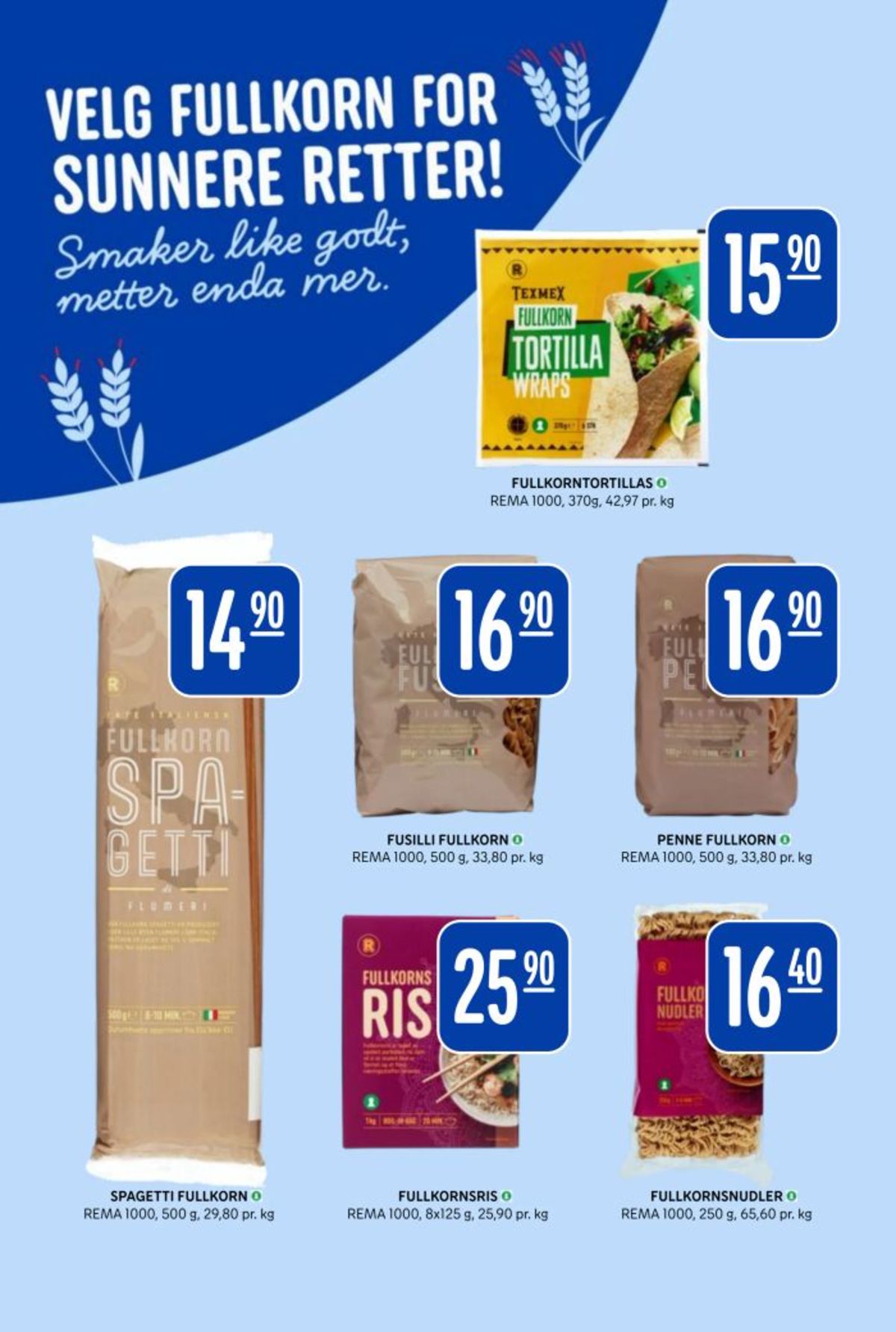 Se Rema 1000 kundeavis for uke 2 på Tilbudsuken.no. Se gode tilbud på mange varer, f.eks. tortillas rema 1000 eller fullkornsspaghetti rema 1000. Les kundeavisen her! Side 17