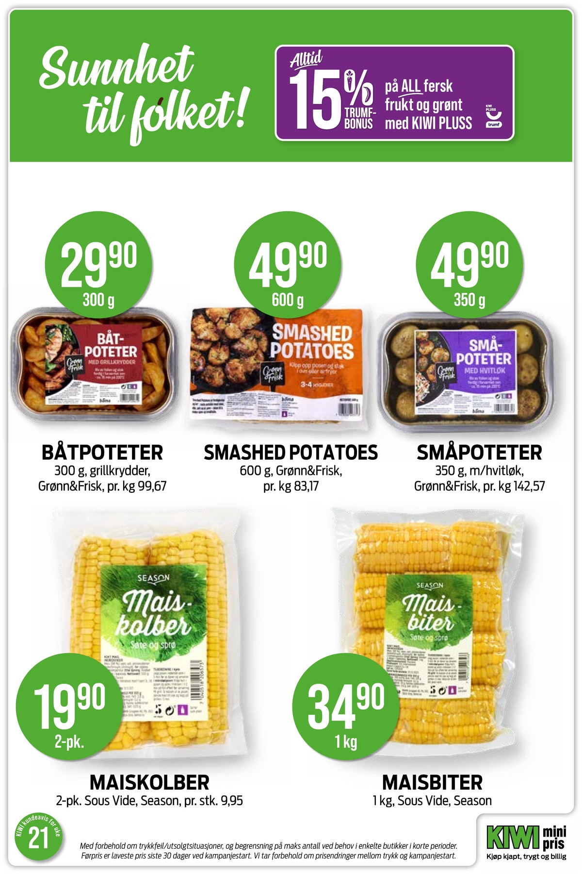 Se Kiwi kundeavis for uke 21 på Tilbudsuken.no. Se gode tilbud på mange varer, f.eks. poteter grønn og frisk eller maiskolbe season. Les kundeavisen her! Side 9